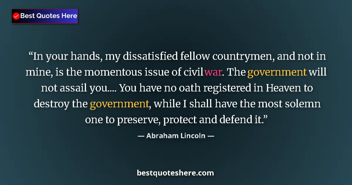 Quote by Abraham Lincoln: In your hands, my dissatisfied fellow countrymen,