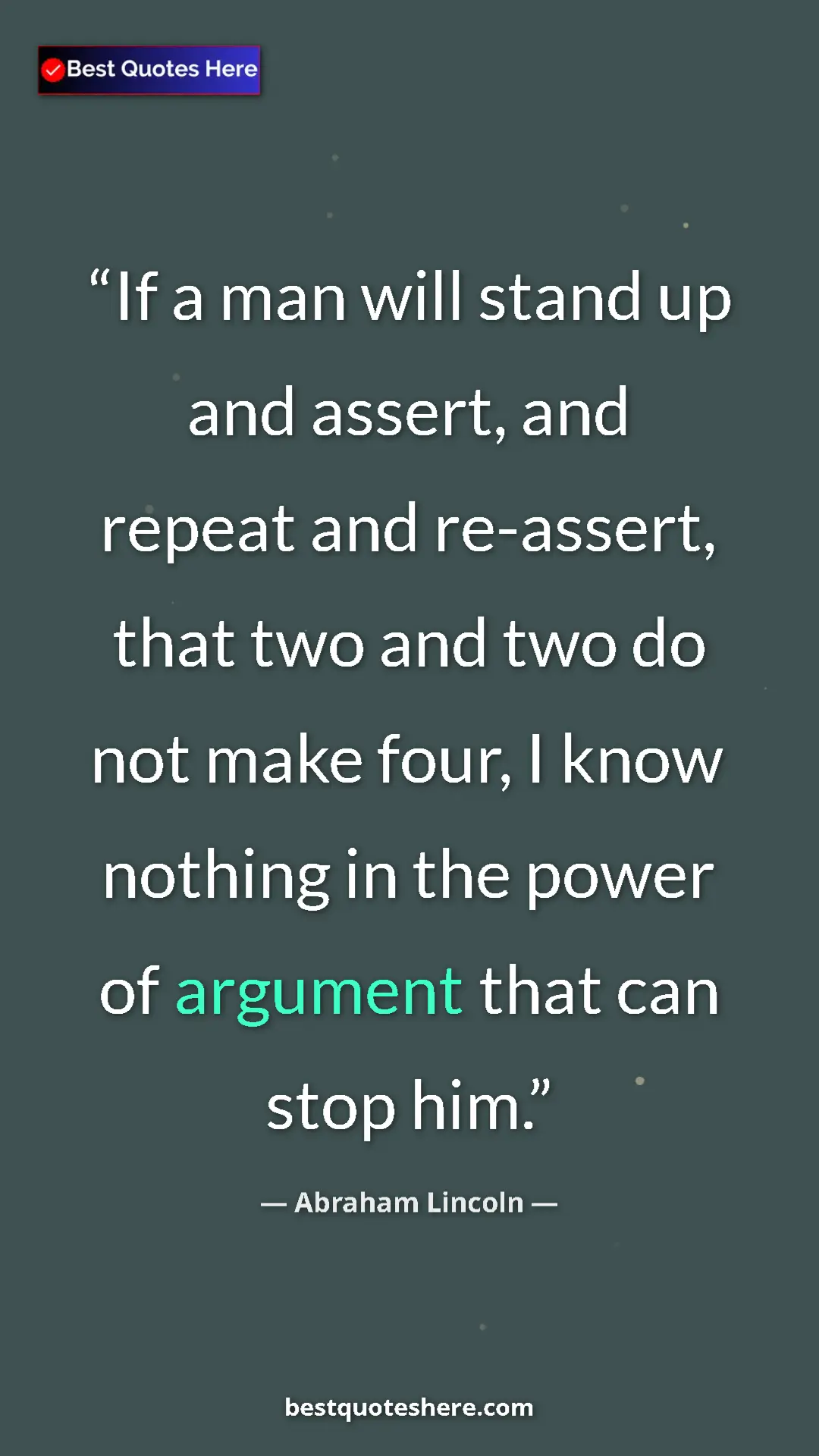Pinterest quote poster by Abraham Lincoln: "If a man will stand up and assert, and repeat and..."