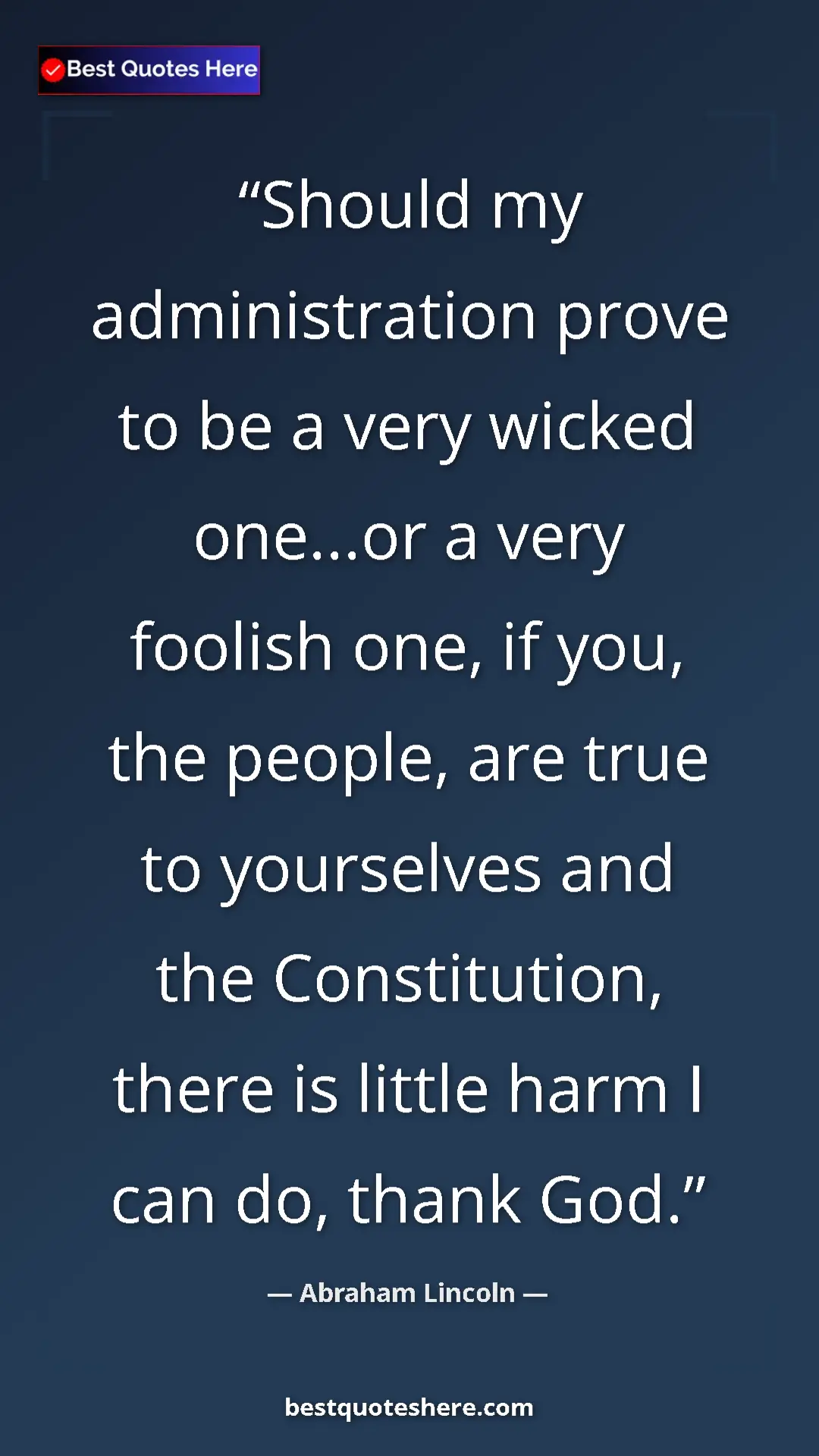 Pinterest quote poster by Abraham Lincoln: "Should my administration prove to be a very wicked one...or..."