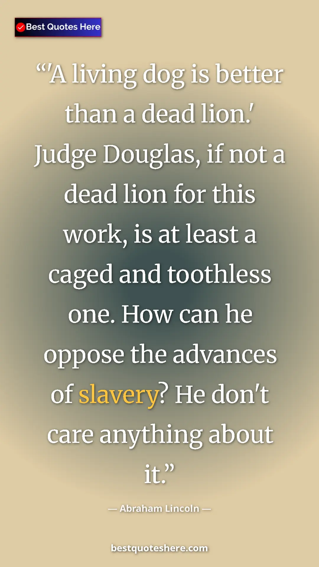 Pinterest quote poster by Abraham Lincoln: "'A living dog is better than a dead lion.' Judge Douglas,..."