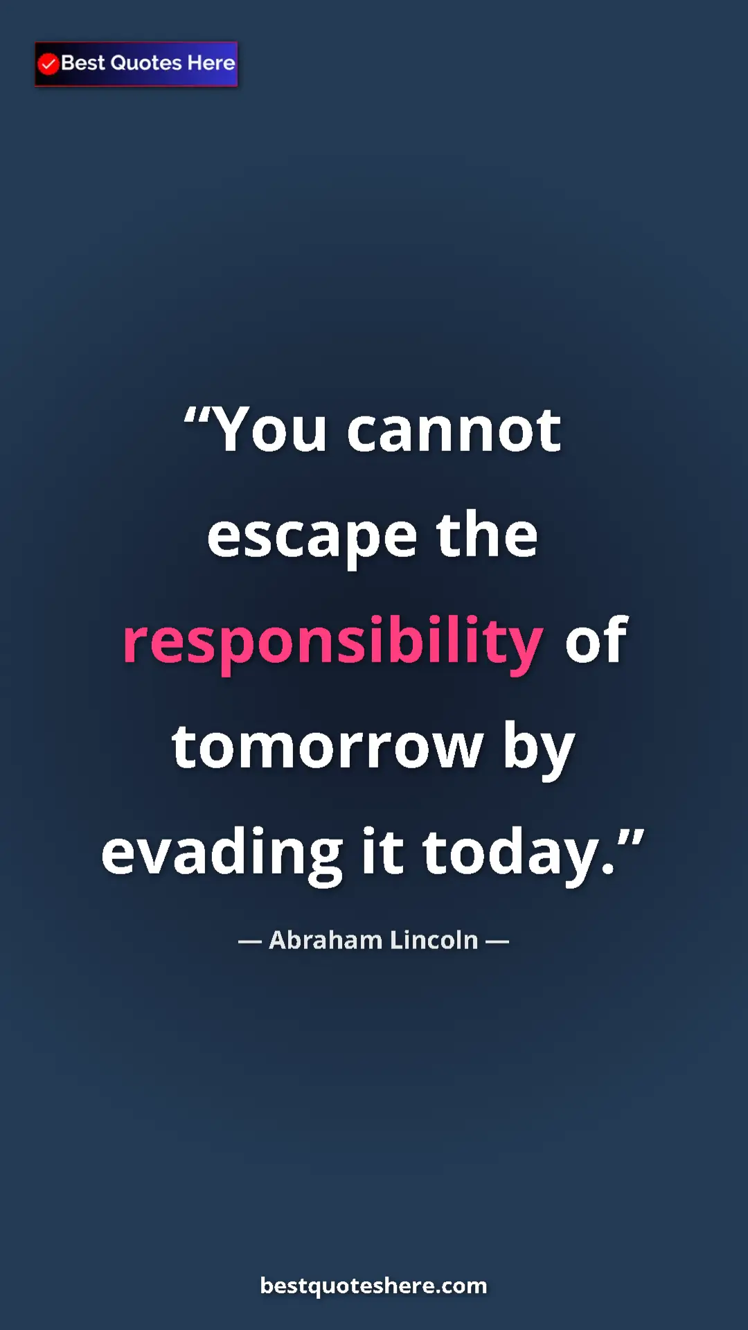 Pinterest quote poster by Abraham Lincoln: "You cannot escape the responsibility of tomorrow by evading..."