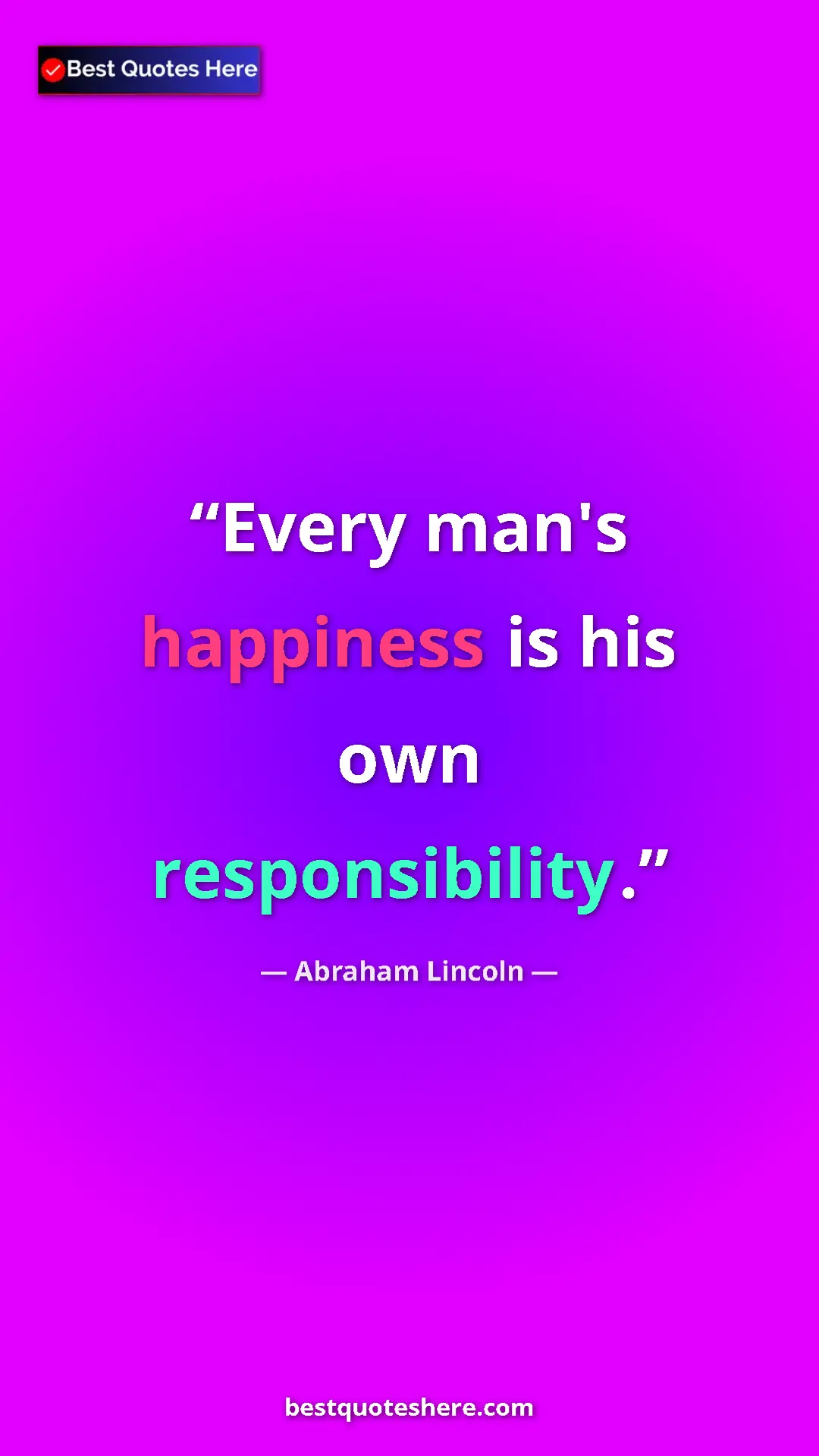 Pinterest quote poster by Abraham Lincoln: "Every man's happiness is his own responsibility."