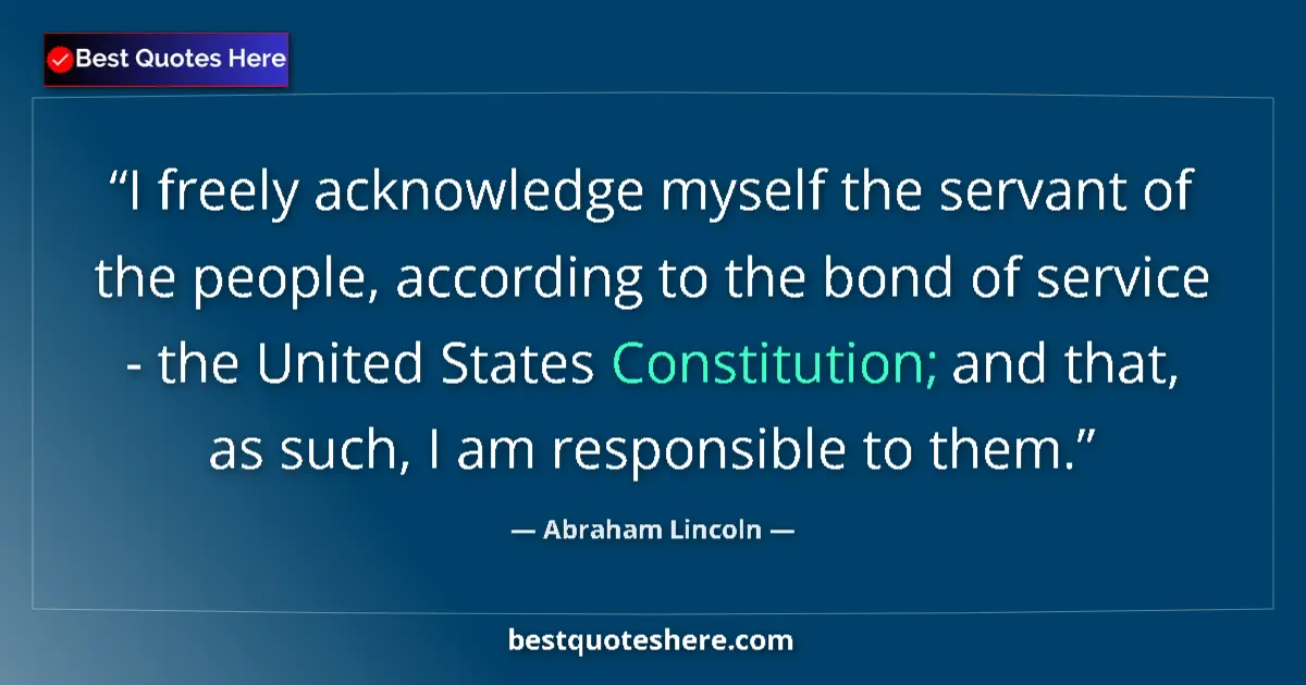 Image for the quote by Abraham Lincoln: I freely acknowledge myself the servant of the people, according to the bond of service - the United...