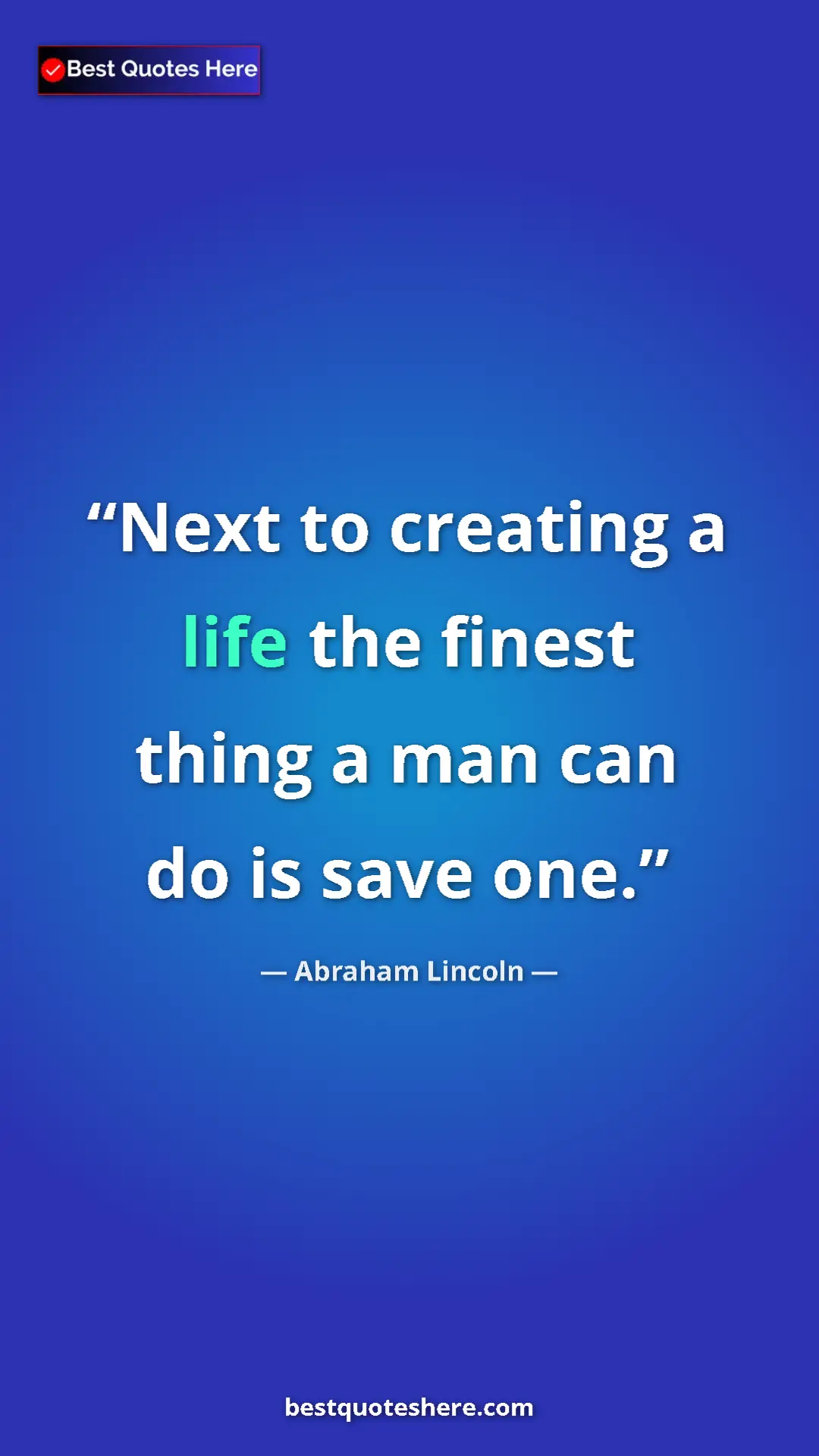 Pinterest quote poster by Abraham Lincoln: "Next to creating a life the finest thing a man can do is..."