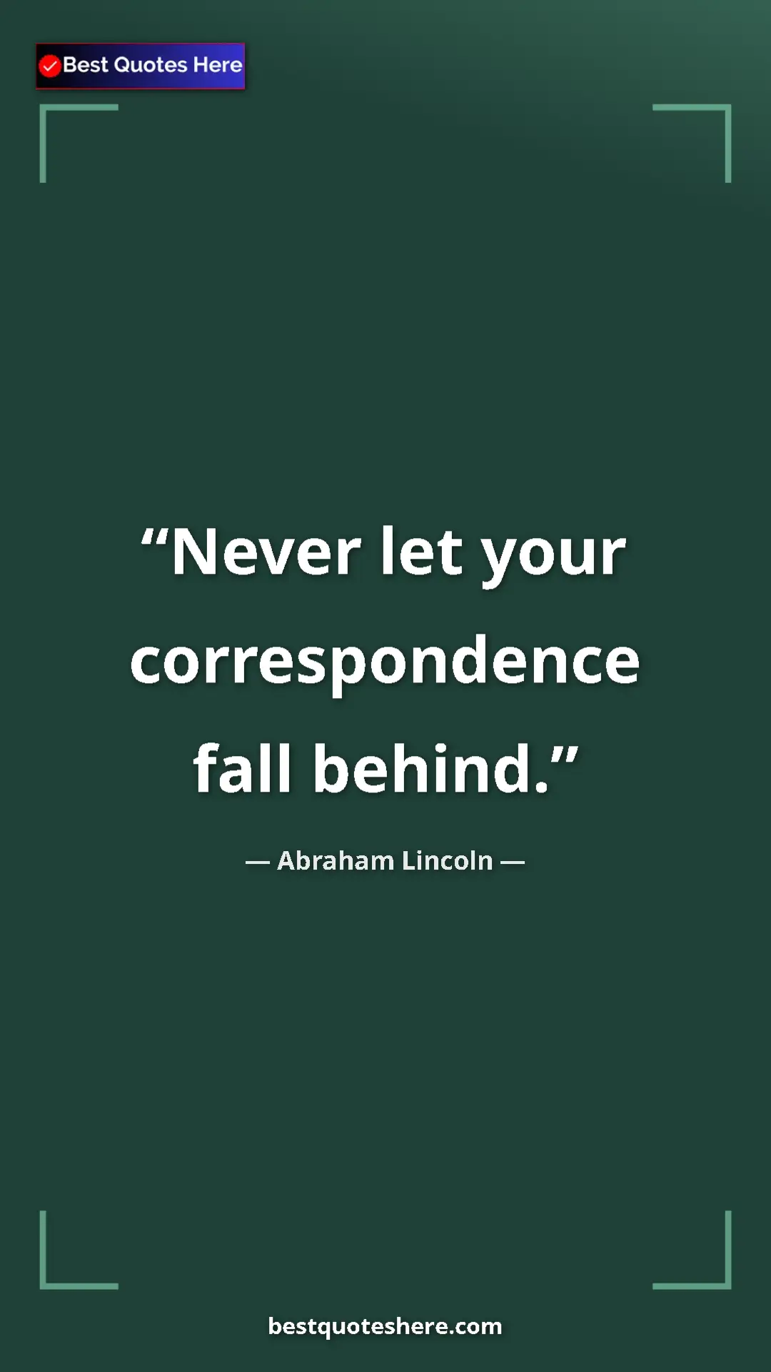 Pinterest quote poster by Abraham Lincoln: "Never let your correspondence fall behind."