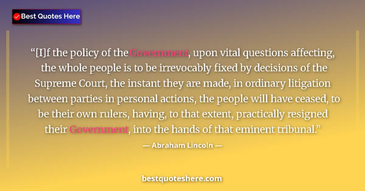 Image for the quote by Abraham Lincoln: [I]f the policy of the Government, upon vital questions affecting, the whole people is to be irrevoc...