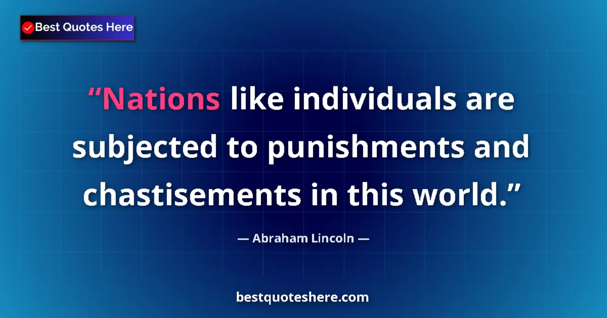 Quote by Abraham Lincoln: Nations like individuals are subjected to punishme