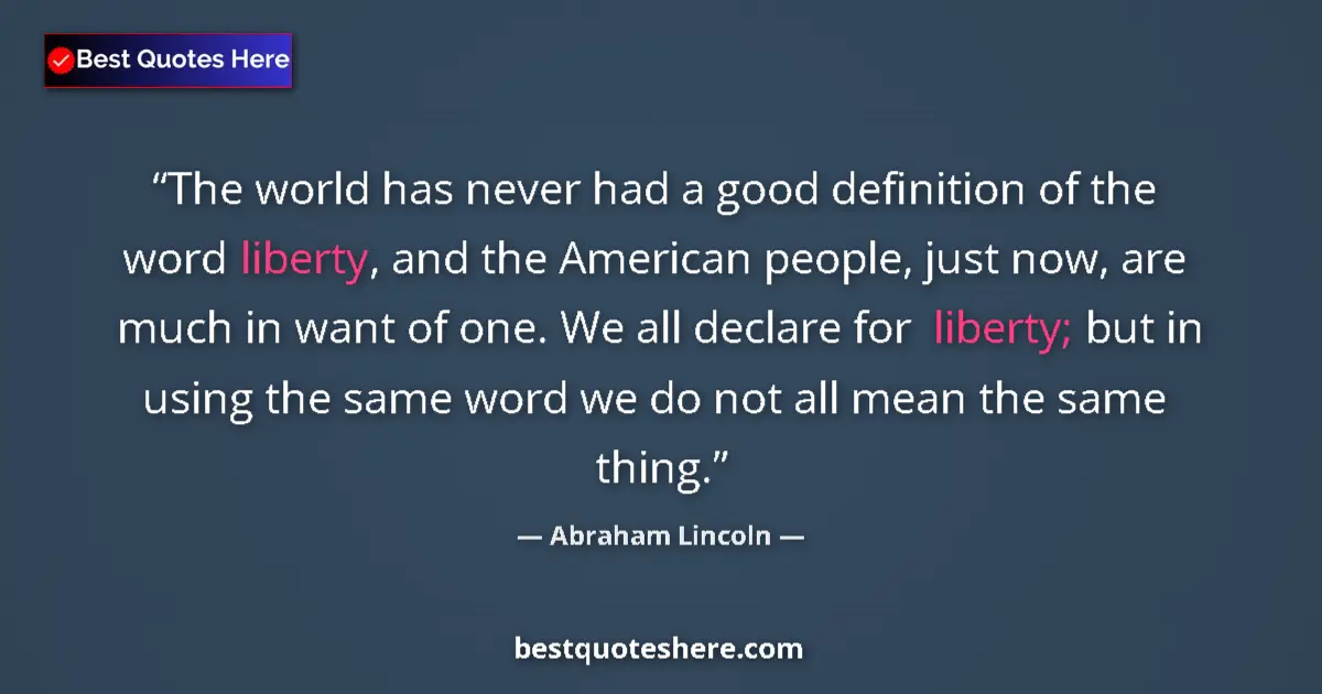 Image for the quote by Abraham Lincoln: The world has never had a good definition of the word liberty, and the American people, just now, ar...