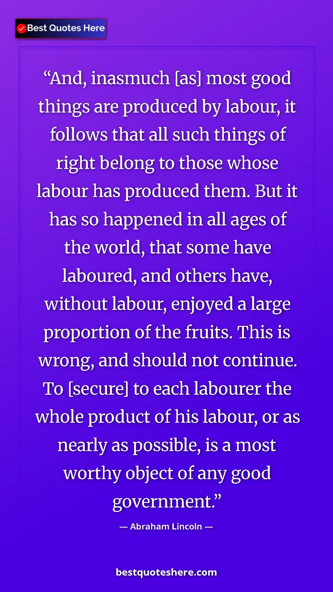 Pinterest quote poster by Abraham Lincoln: "And, inasmuch [as] most good things are produced by labour,..."