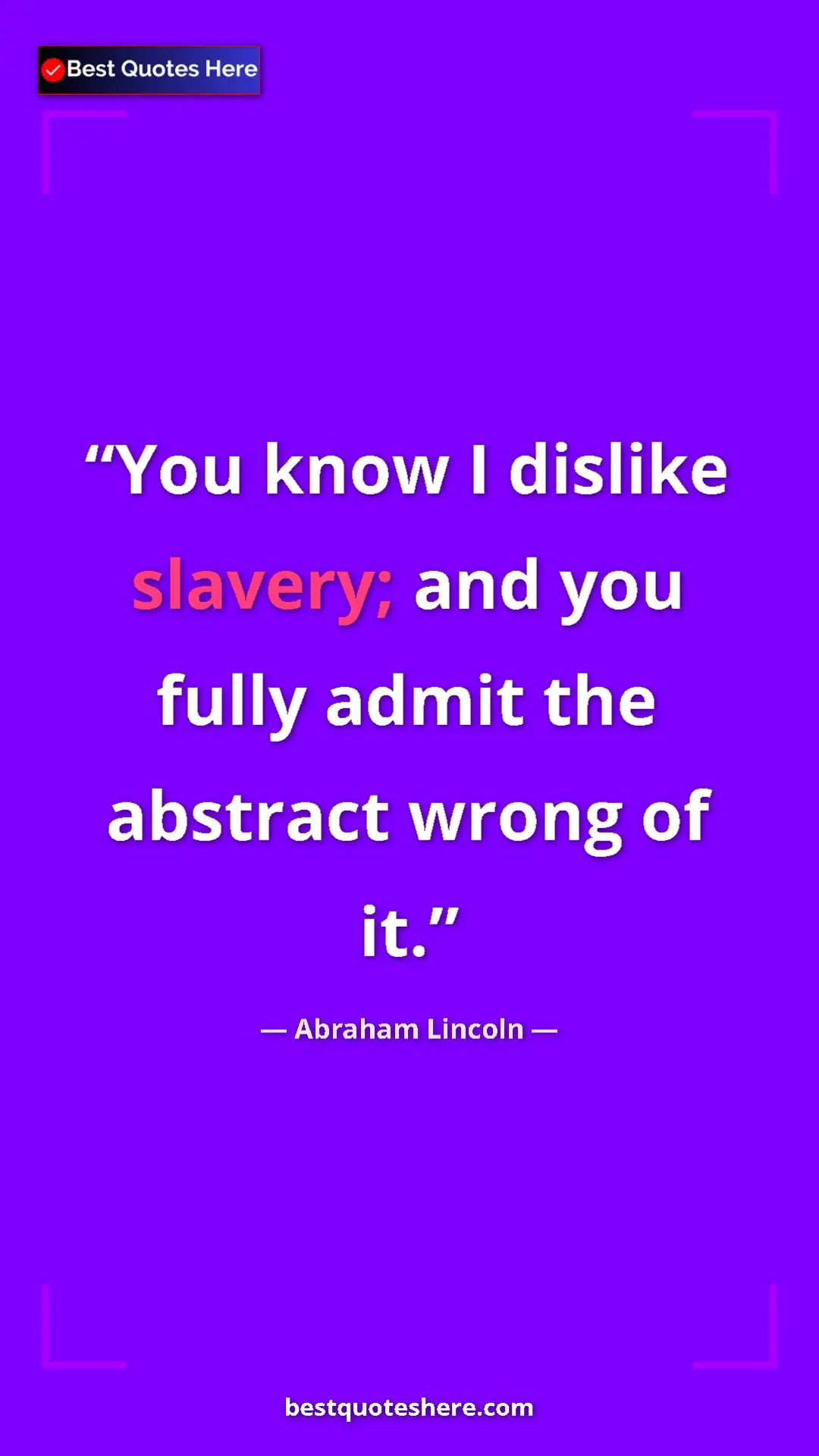 Pinterest quote poster by Abraham Lincoln: "You know I dislike slavery; and you fully admit the..."
