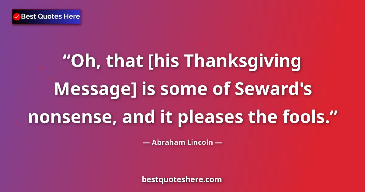Abraham Lincoln quote: "Oh, that [his Thanksgiving Message] is some of Seward's..."