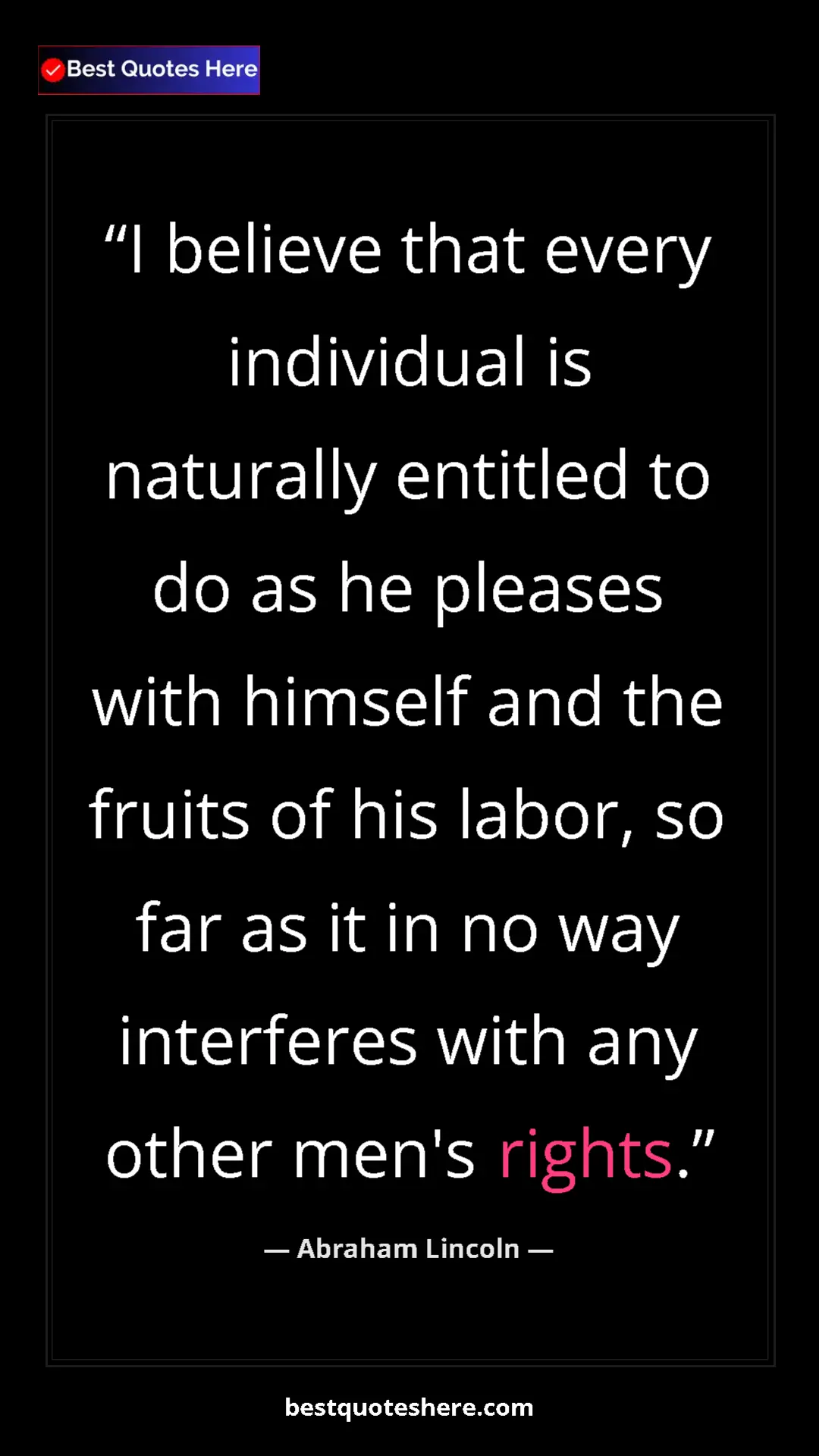 Pinterest quote poster by Abraham Lincoln: "I believe that every individual is naturally entitled to do..."