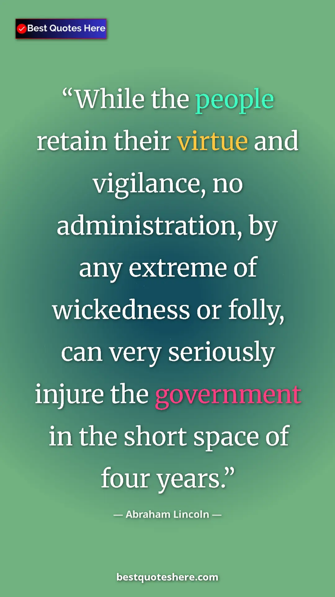 Pinterest quote poster by Abraham Lincoln: "While the people retain their virtue and vigilance, no..."