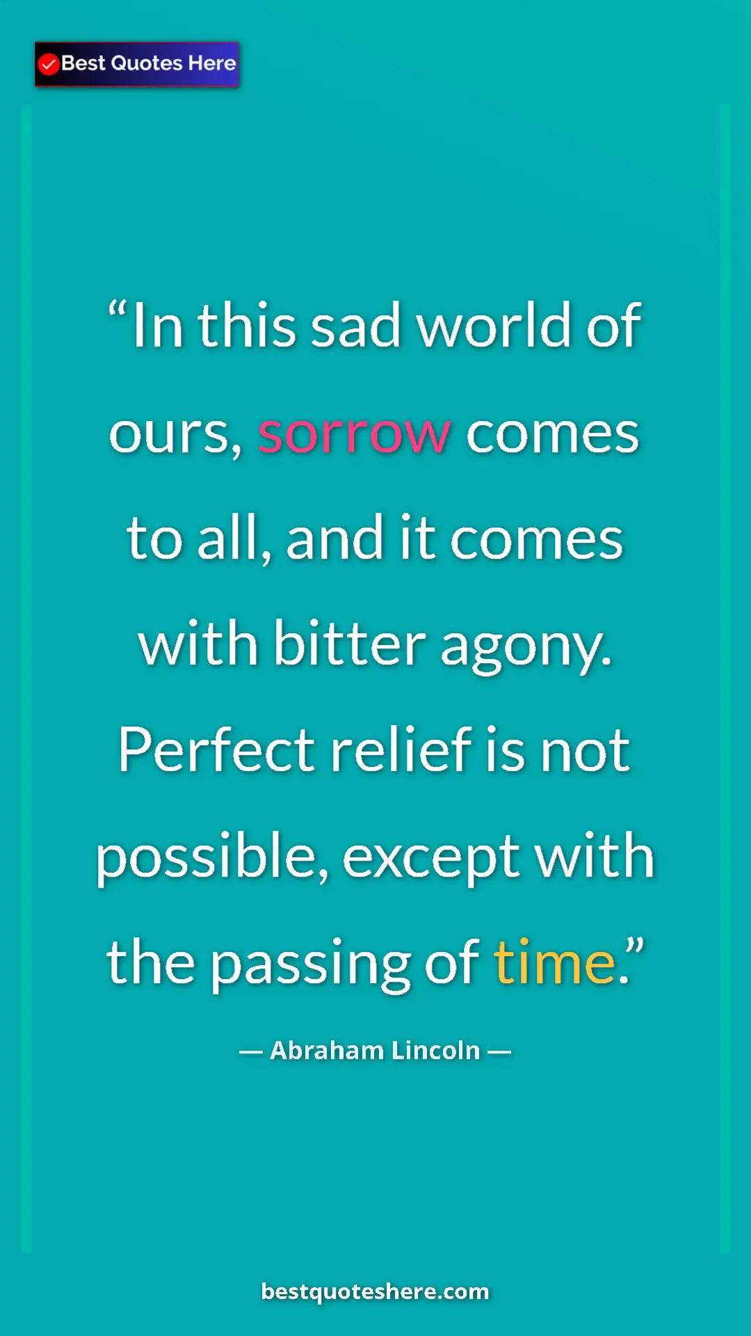 Pinterest quote poster by Abraham Lincoln: "In this sad world of ours, sorrow comes to all, and it..."