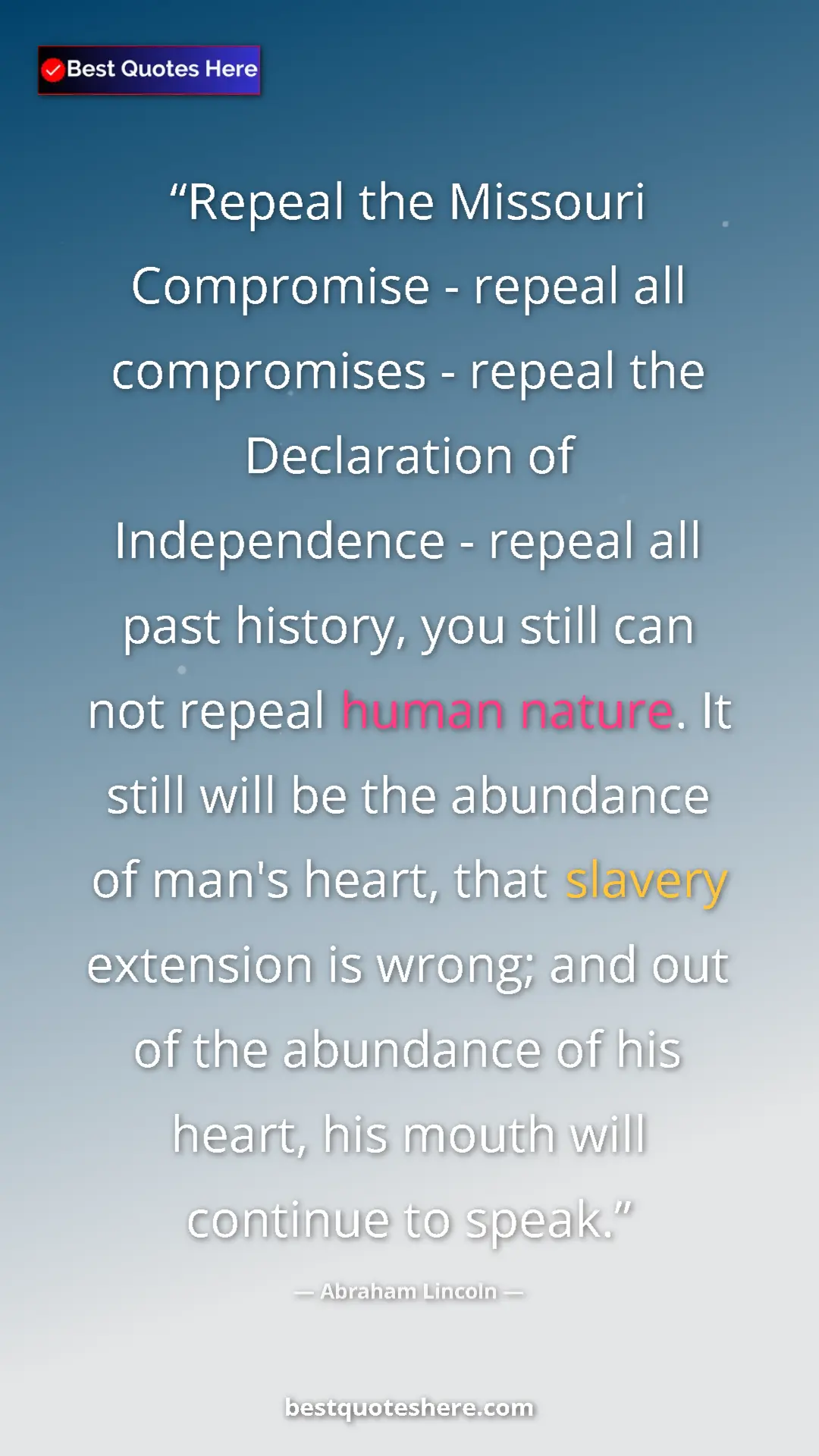 Abraham Lincoln Quote Card: "Repeal the Missouri Compromise - repeal all compromises -..." Pinterest quote poster by Abraham Lincoln: "Repeal the Missouri Compromise - repeal all compromises -..."
