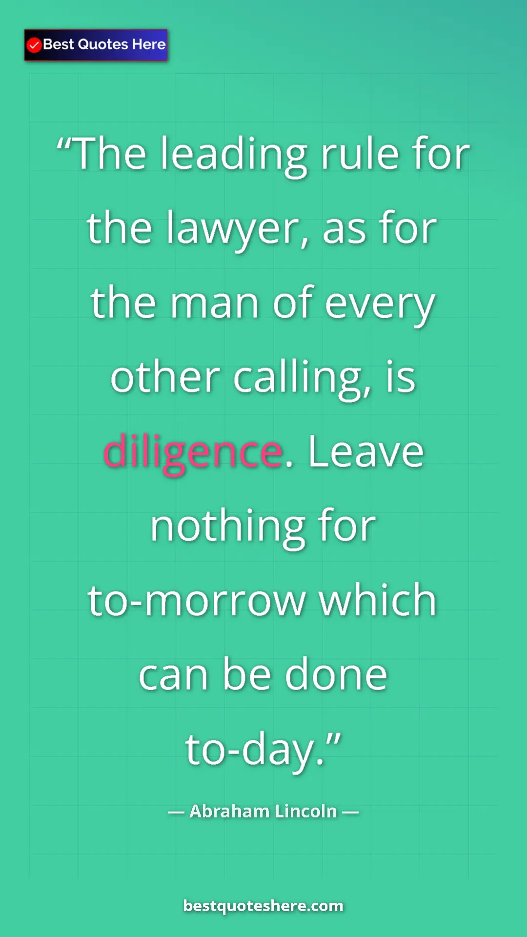 Pinterest quote poster by Abraham Lincoln: "The leading rule for the lawyer, as for the man of every..."