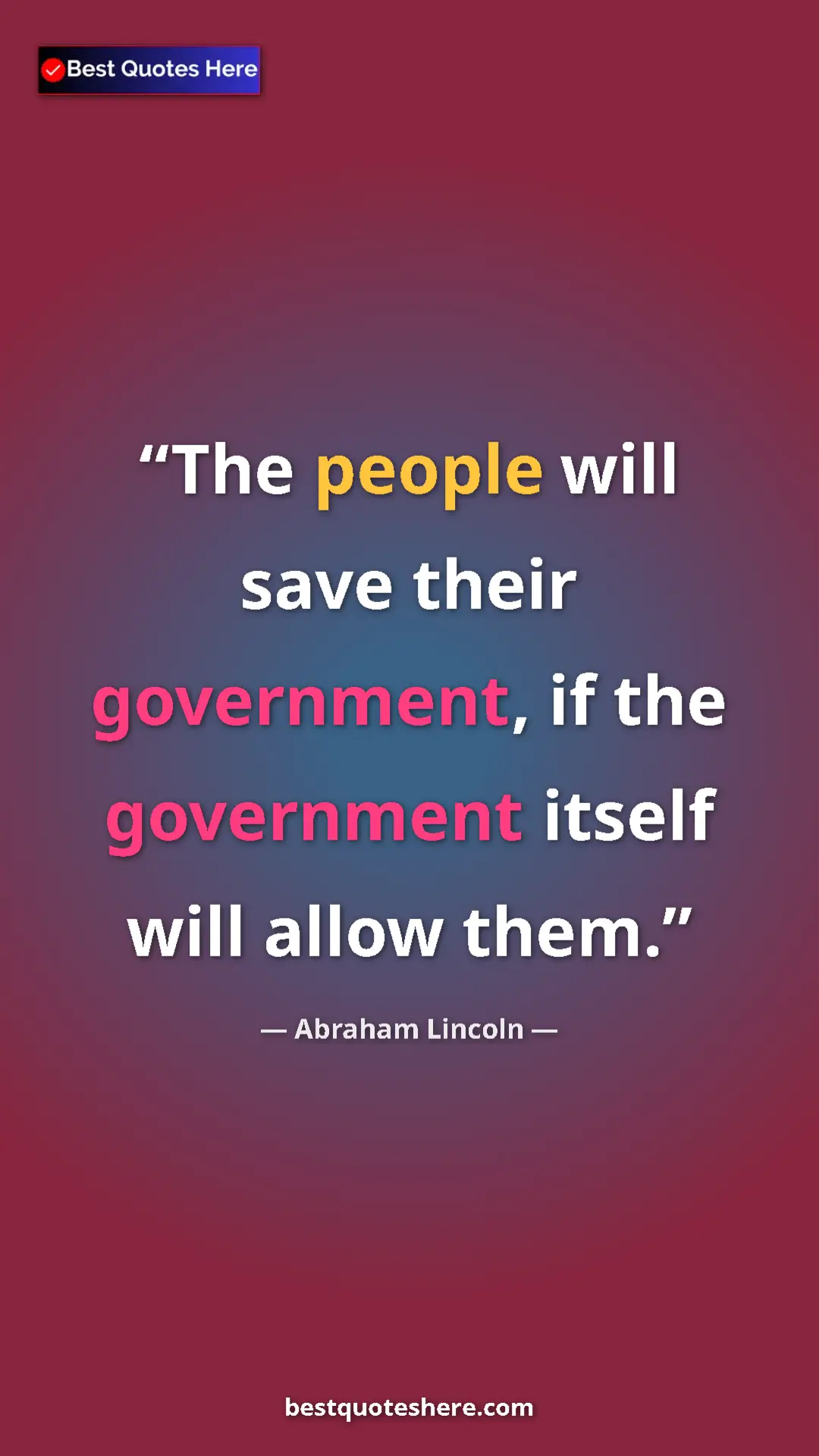 Pinterest quote poster by Abraham Lincoln: "The people will save their government, if the government..."