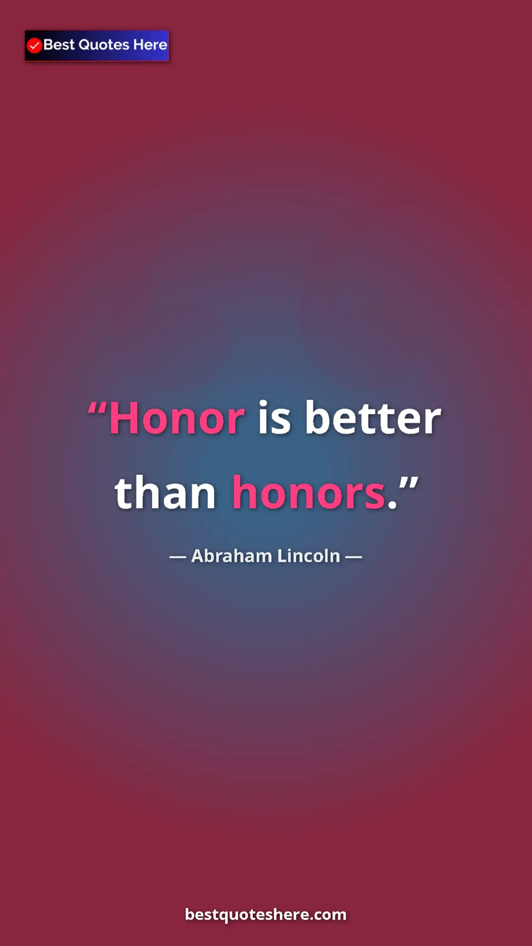 Pinterest quote poster by Abraham Lincoln: "Honor is better than honors."