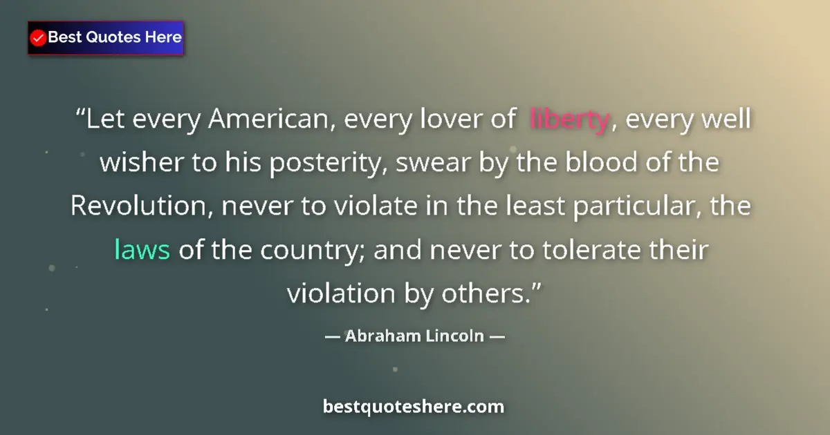 Quote by Abraham Lincoln: Let every American, every lover of liberty, every well wisher to his posterity, swear by the blood o...
