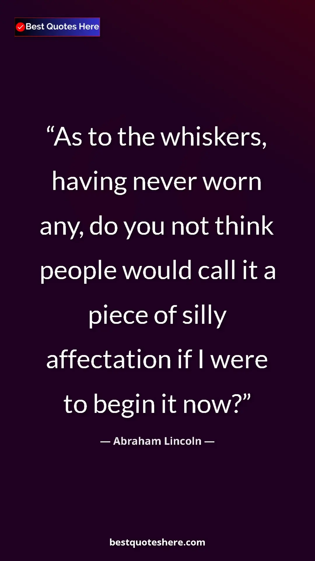 Pinterest quote poster by Abraham Lincoln: "As to the whiskers, having never worn any, do you not think..."