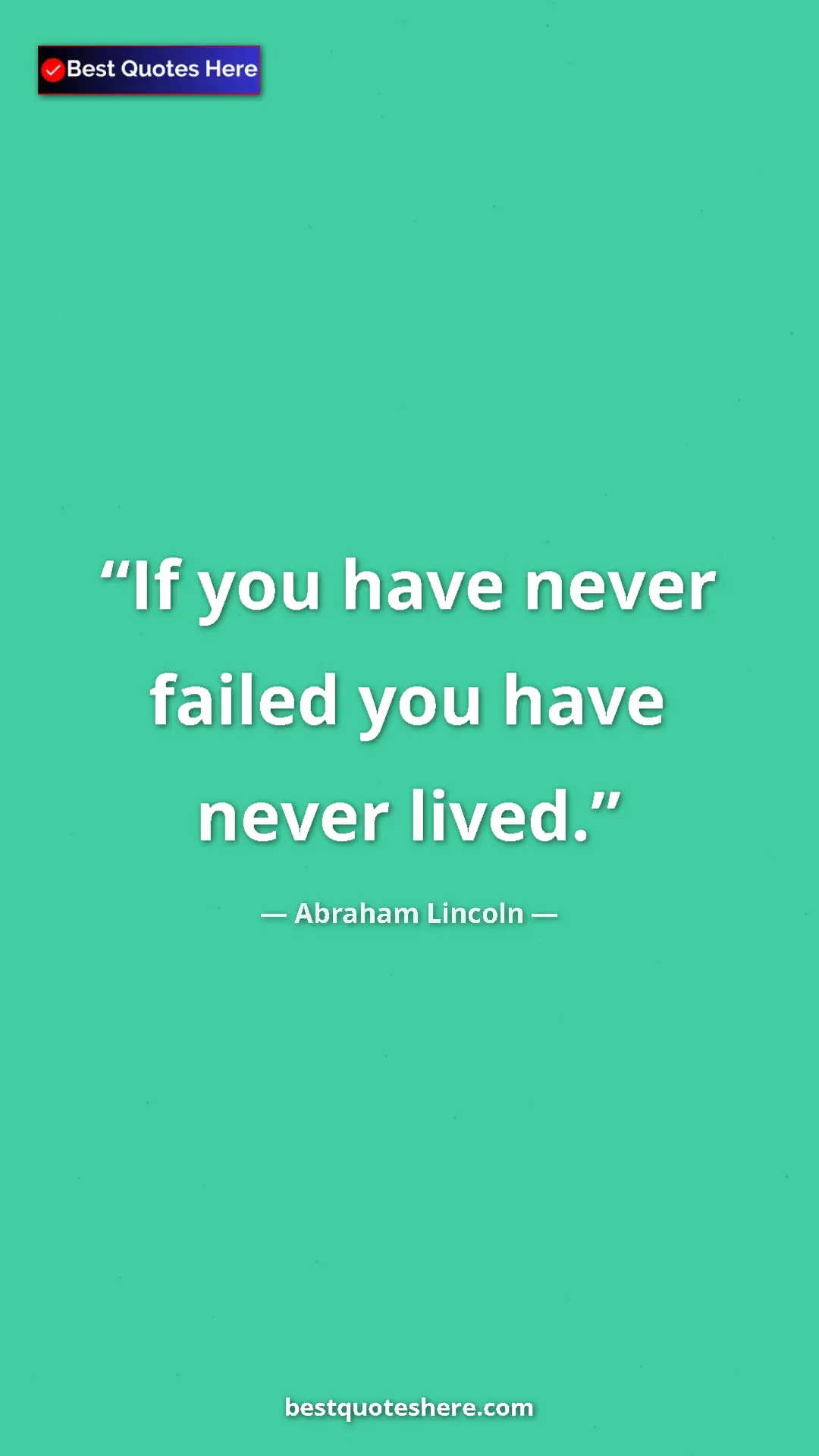 Pinterest quote poster by Abraham Lincoln: "If you have never failed you have never lived."