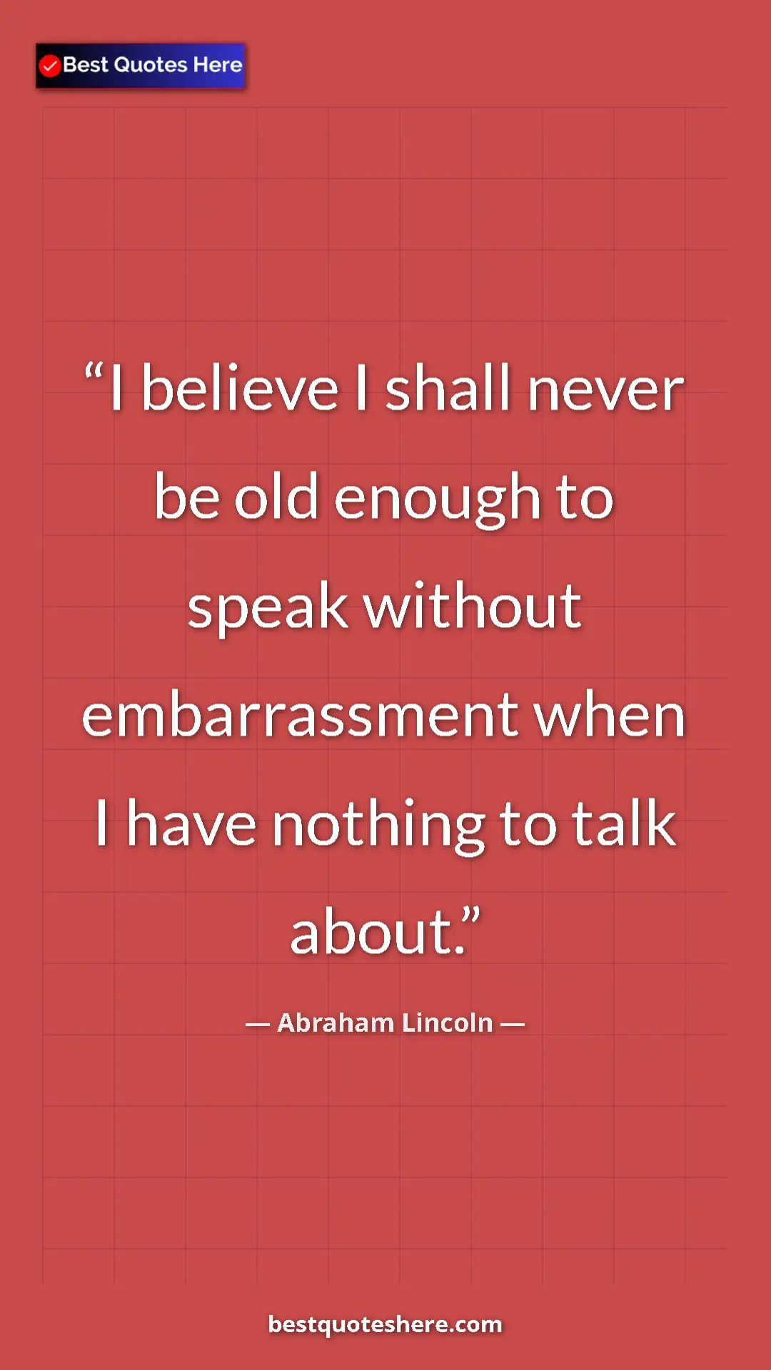 Pinterest quote poster by Abraham Lincoln: "I believe I shall never be old enough to speak without..."