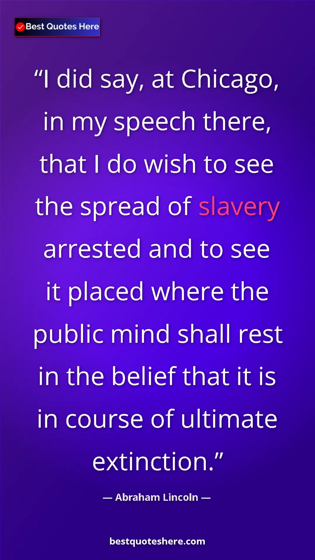 Pinterest quote poster by Abraham Lincoln: "I did say, at Chicago, in my speech there, that I do wish..."