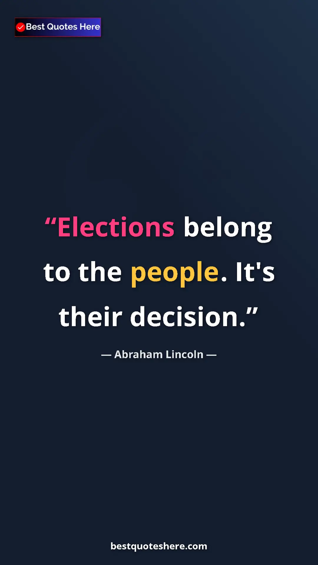 Abraham Lincoln Quote Card: "Elections belong to the people. It's their decision." Pinterest quote poster by Abraham Lincoln: "Elections belong to the people. It's their decision."