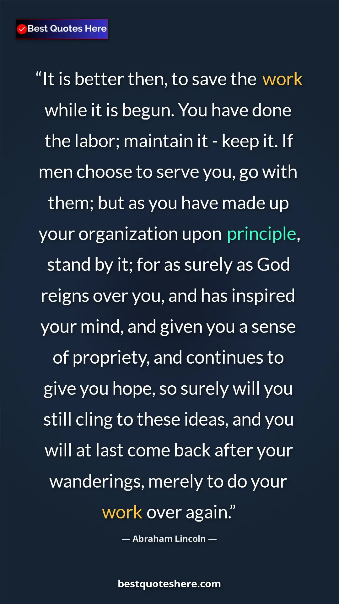 Pinterest quote poster by Abraham Lincoln: "It is better then, to save the work while it is begun. You..."