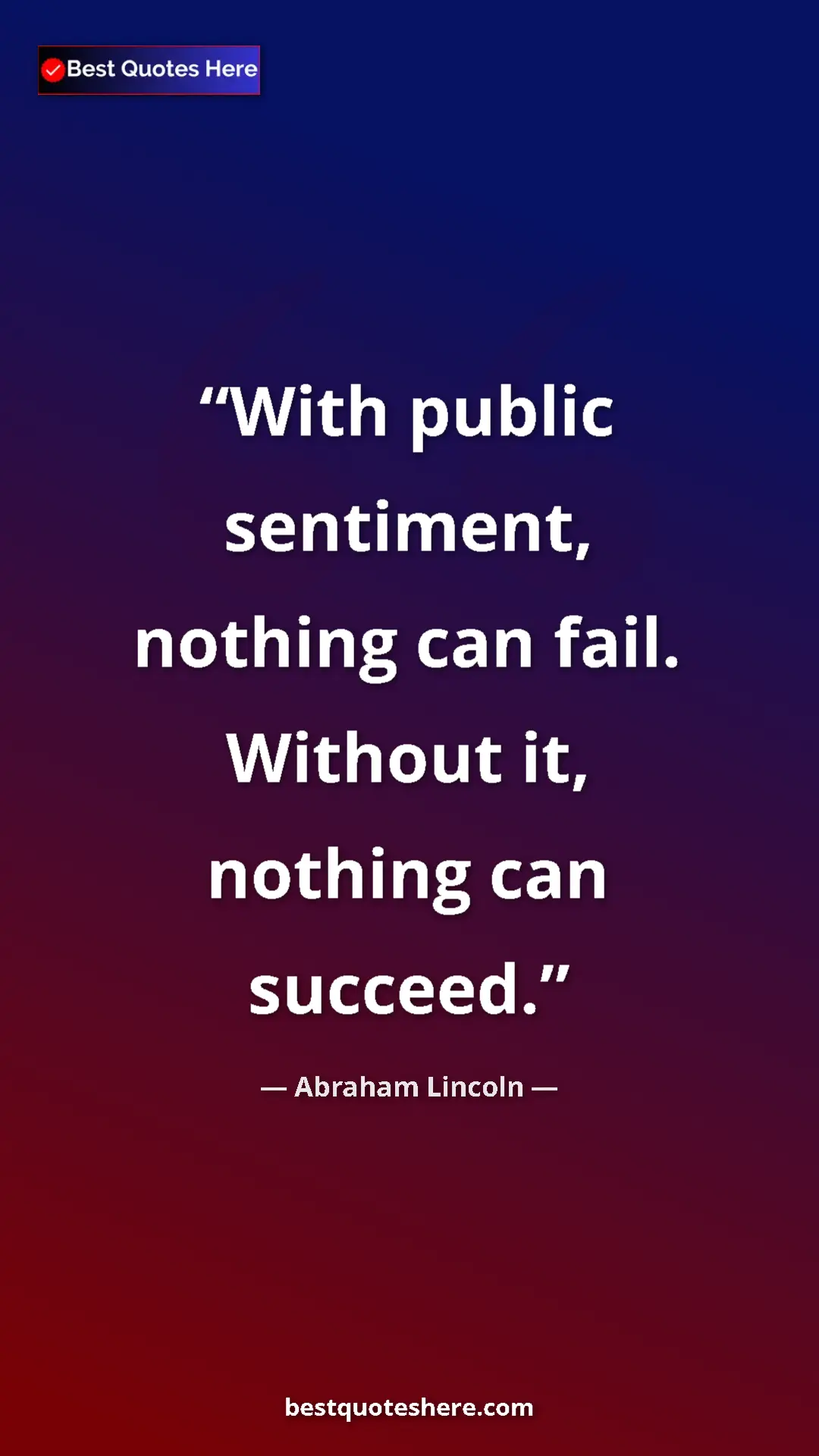 Pinterest quote poster by Abraham Lincoln: "With public sentiment, nothing can fail. Without it,..."