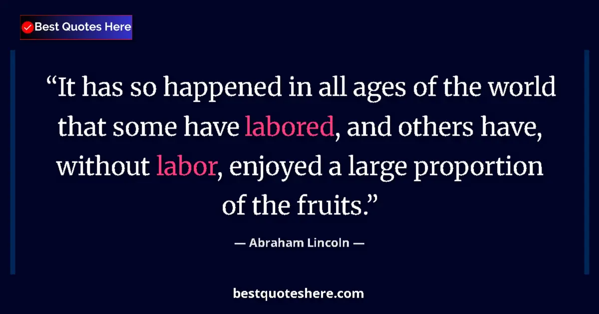 Abraham Lincoln quote: "It has so happened in all ages of the world that some have..."