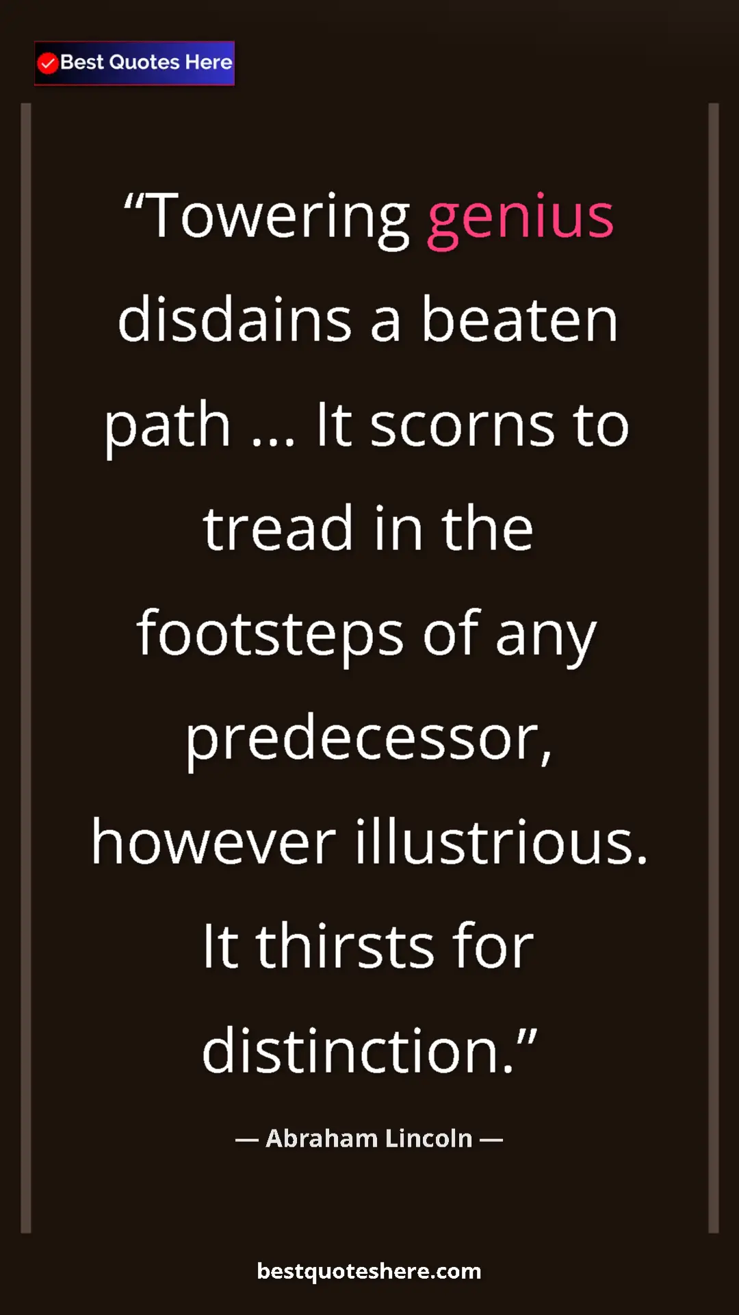 Pinterest quote poster by Abraham Lincoln: "Towering genius disdains a beaten path ... It scorns to..."