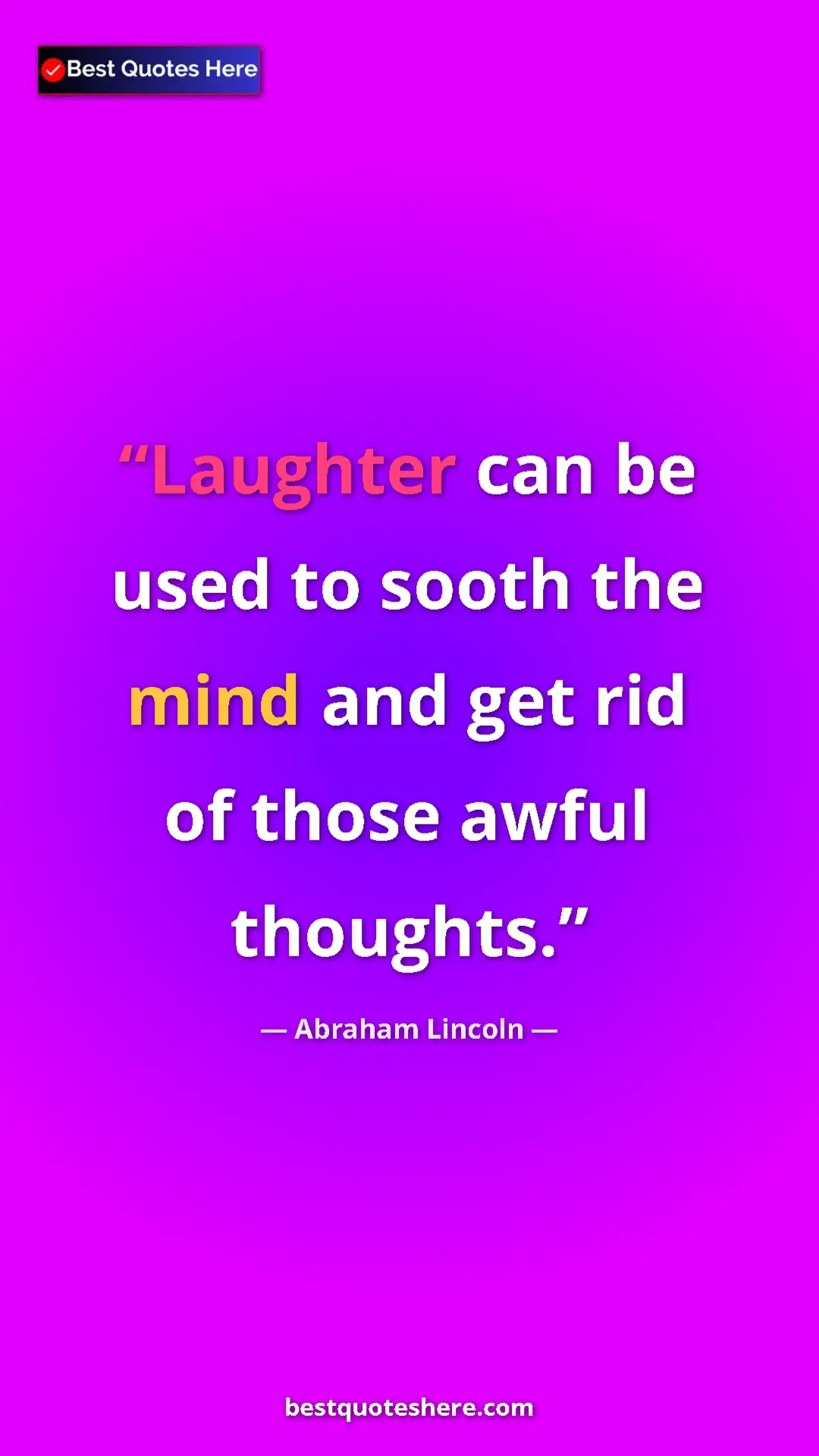 Pinterest quote poster by Abraham Lincoln: "Laughter can be used to sooth the mind and get rid of those..."