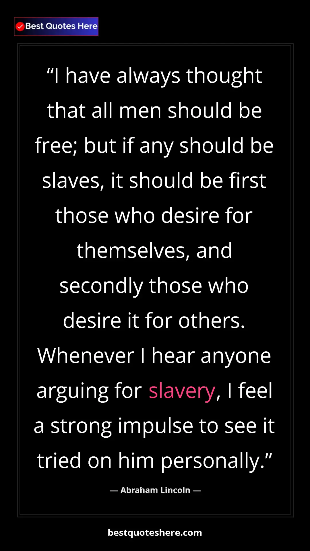 Abraham Lincoln Quote Card: "I have always thought that all men should be free; but if..." Pinterest quote poster by Abraham Lincoln: "I have always thought that all men should be free; but if..."