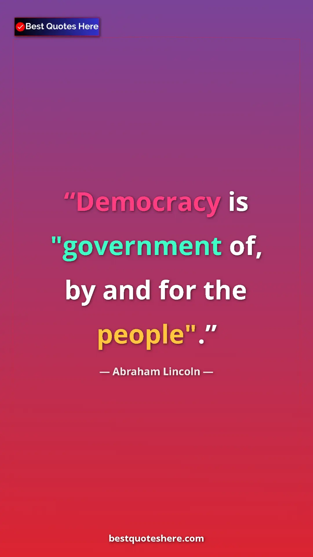 Pinterest quote poster by Abraham Lincoln: "Democracy is "government of, by and for the people"."