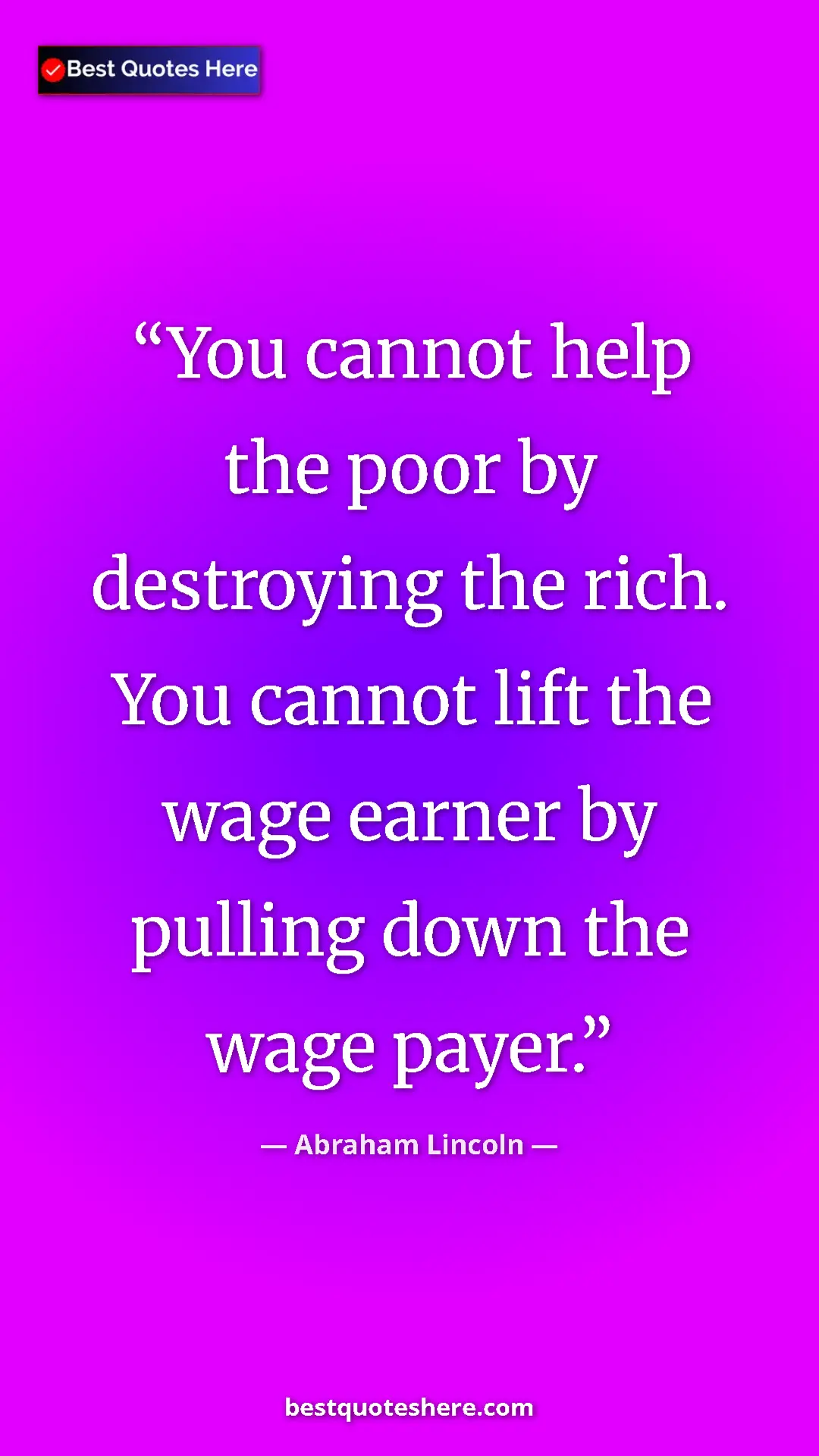 Pinterest quote poster by Abraham Lincoln: "You cannot help the poor by destroying the rich. You cannot..."