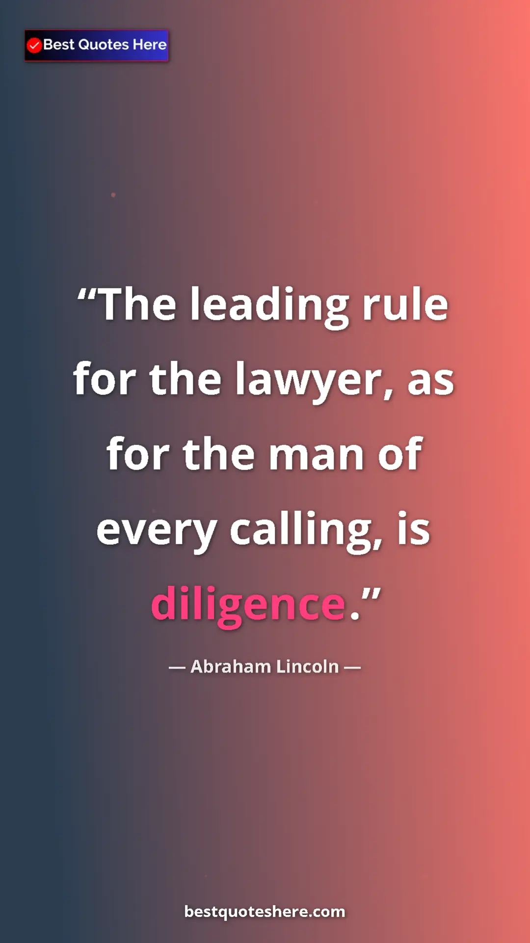 Pinterest quote poster by Abraham Lincoln: "The leading rule for the lawyer, as for the man of every..."