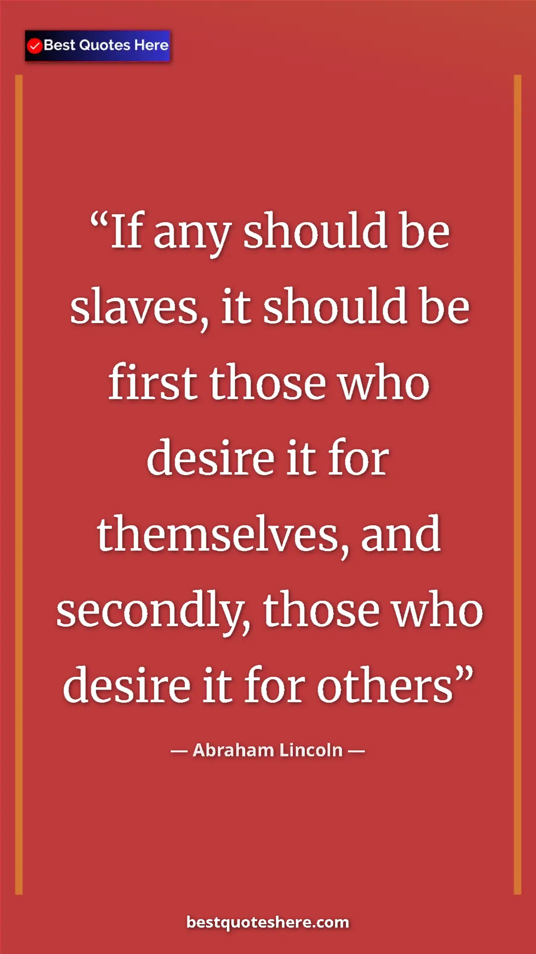 Pinterest quote poster by Abraham Lincoln: "If any should be slaves, it should be first those who..."