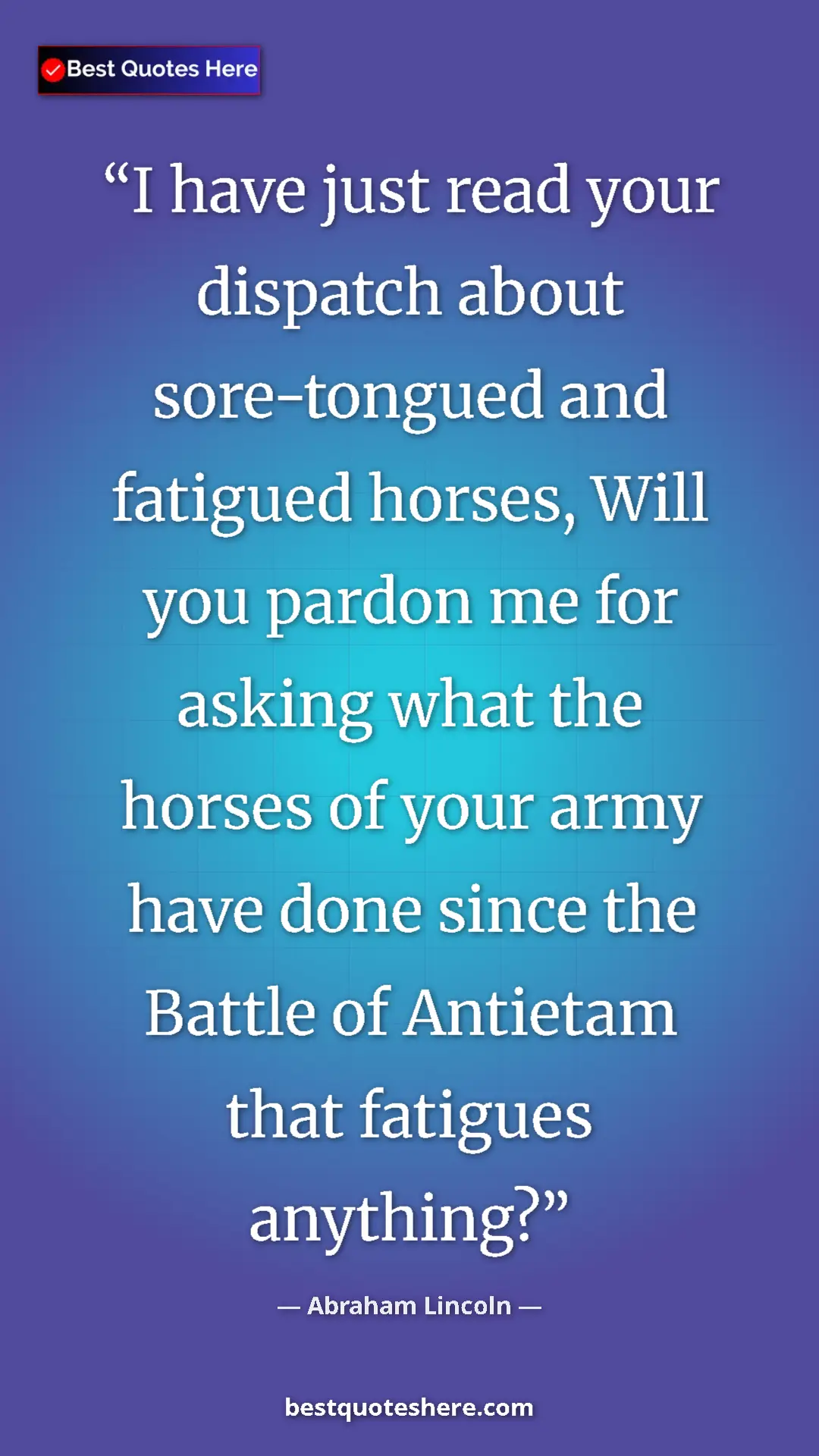 Pinterest quote poster by Abraham Lincoln: "I have just read your dispatch about sore-tongued and..."