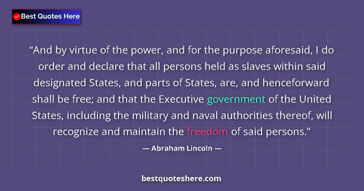 Abraham Lincoln quote: "And by virtue of the power, and for the purpose aforesaid,..."