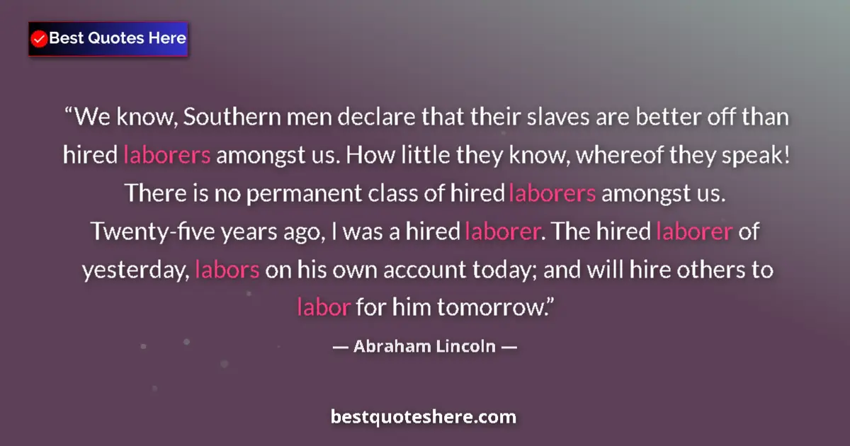 Abraham Lincoln quote: "We know, Southern men declare that their slaves are better..."