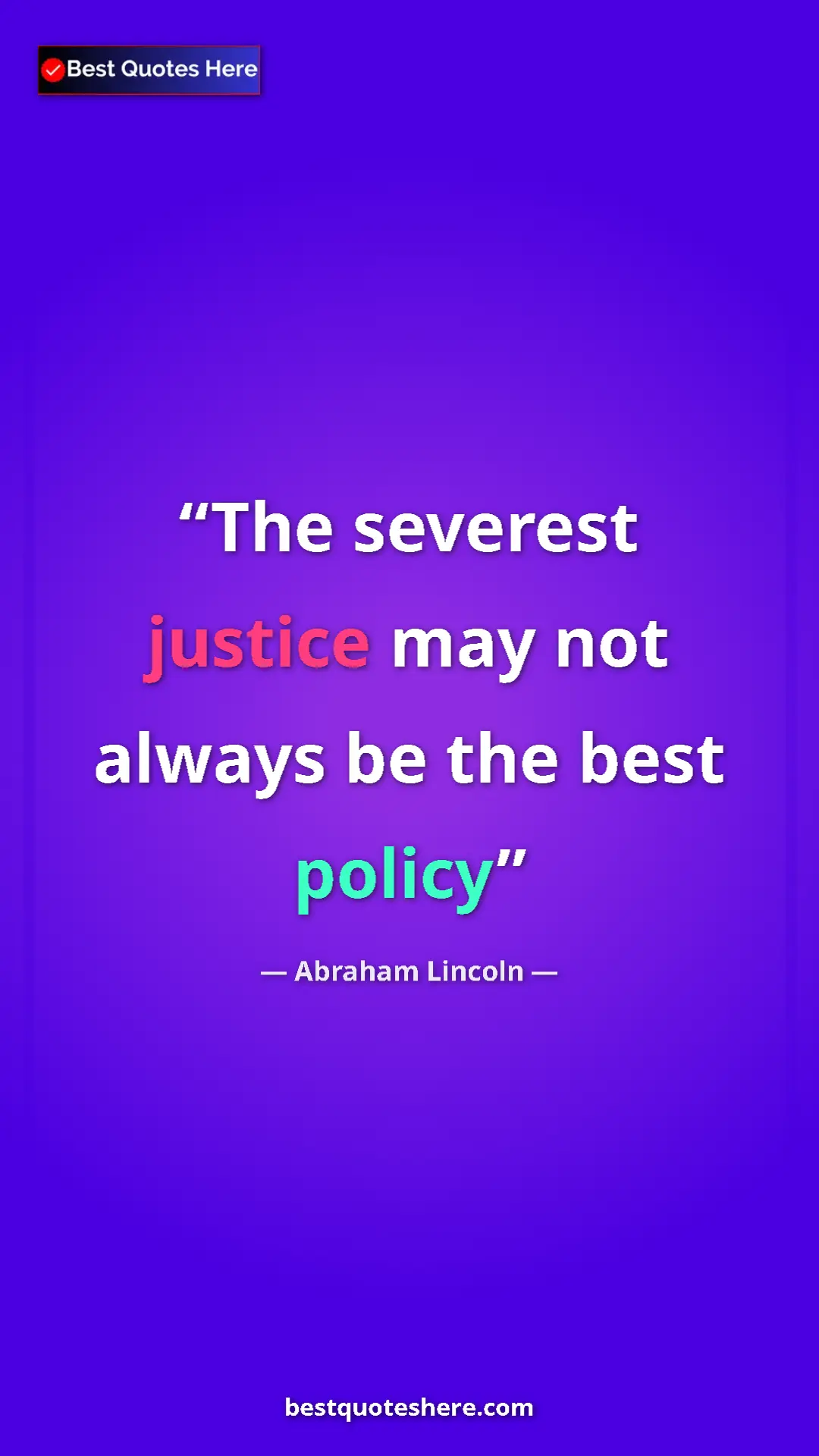 Pinterest quote poster by Abraham Lincoln: "The severest justice may not always be the best policy"