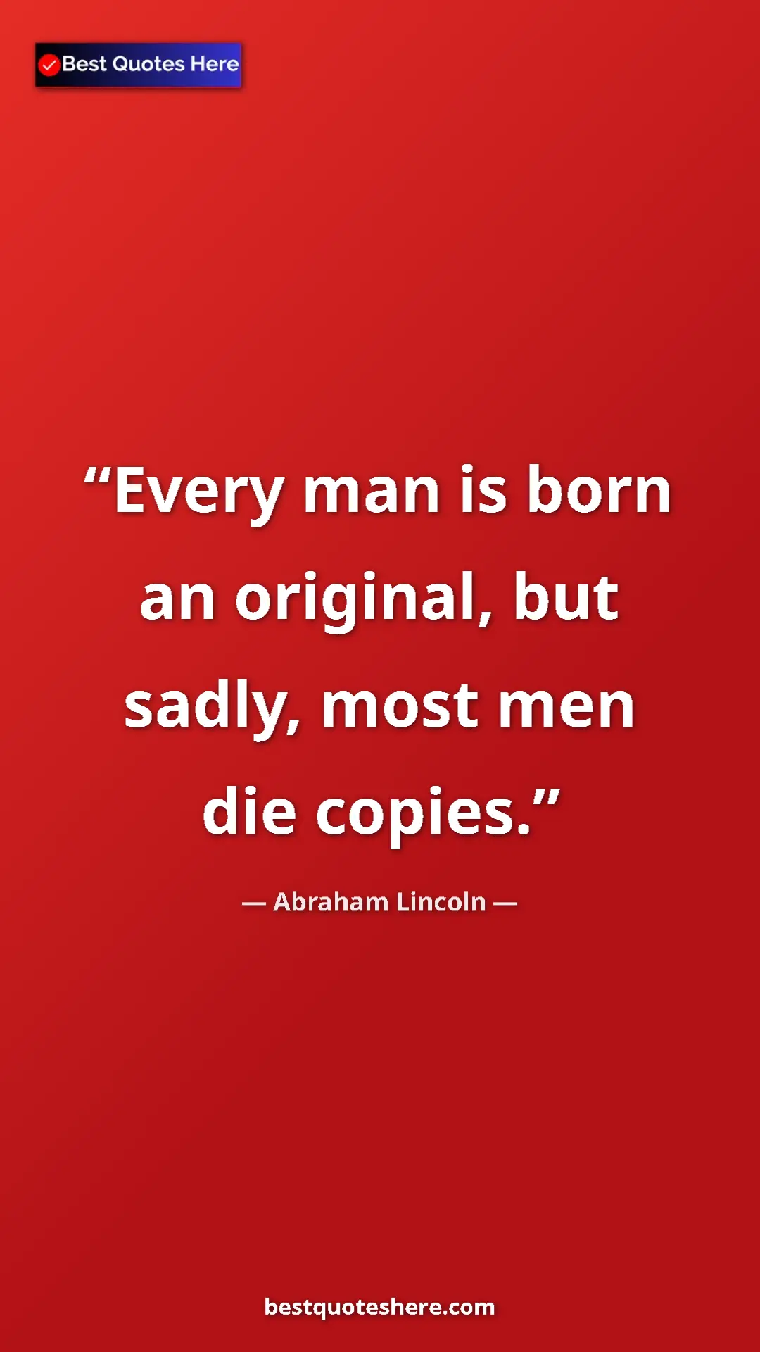 Pinterest quote poster by Abraham Lincoln: "Every man is born an original, but sadly, most men die..."
