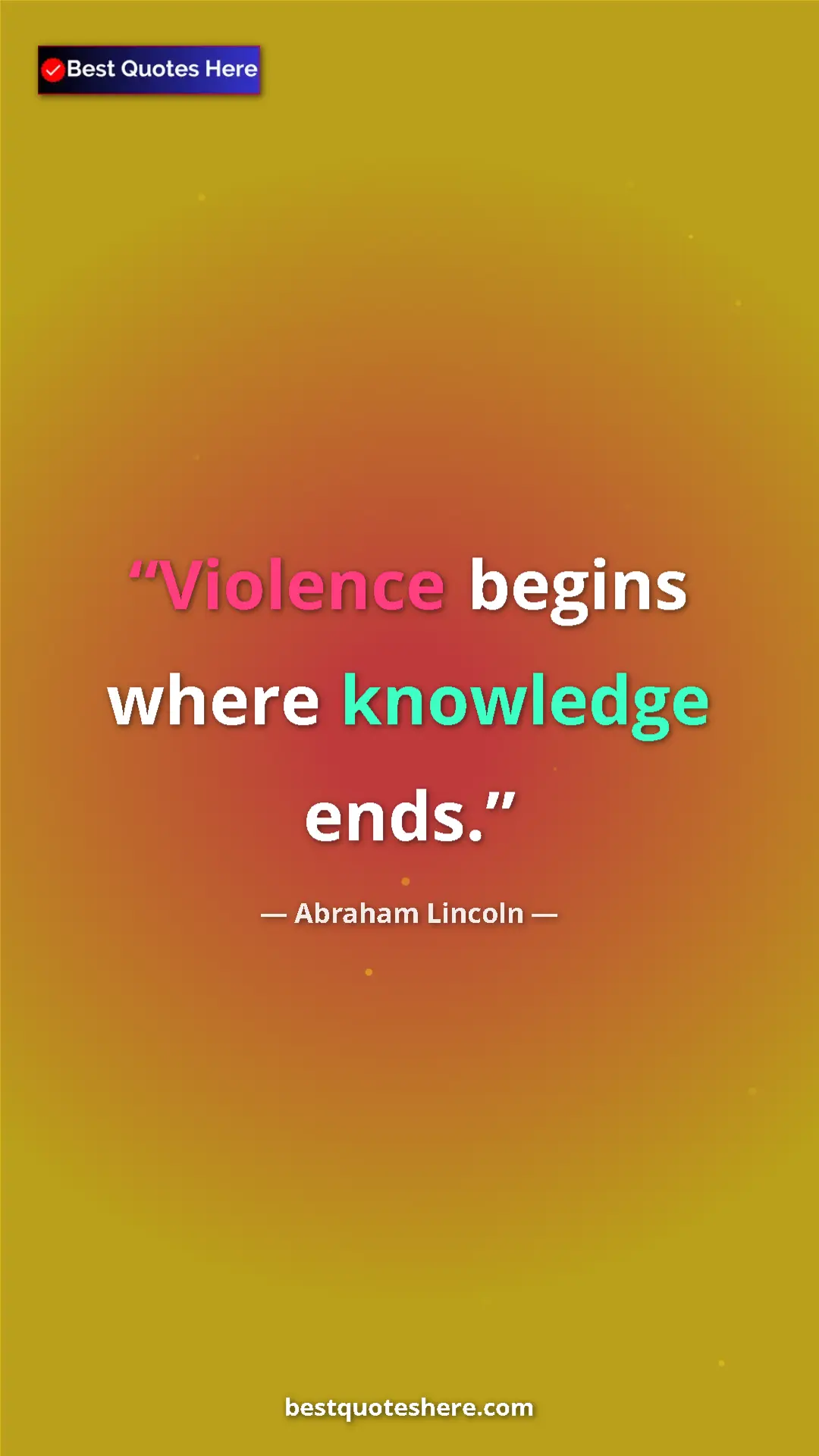 Pinterest quote poster by Abraham Lincoln: "Violence begins where knowledge ends."