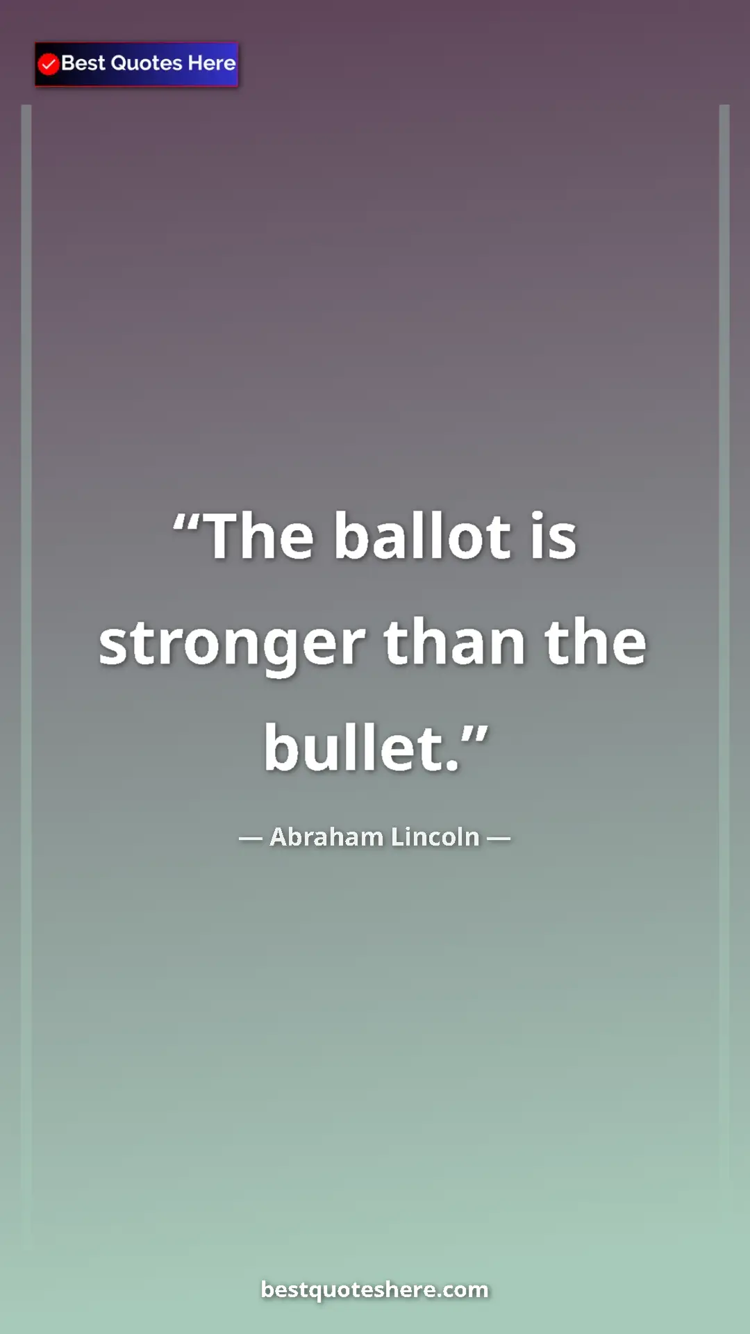 Abraham Lincoln Quote Card: "The ballot is stronger than the bullet." Pinterest quote poster by Abraham Lincoln: "The ballot is stronger than the bullet."