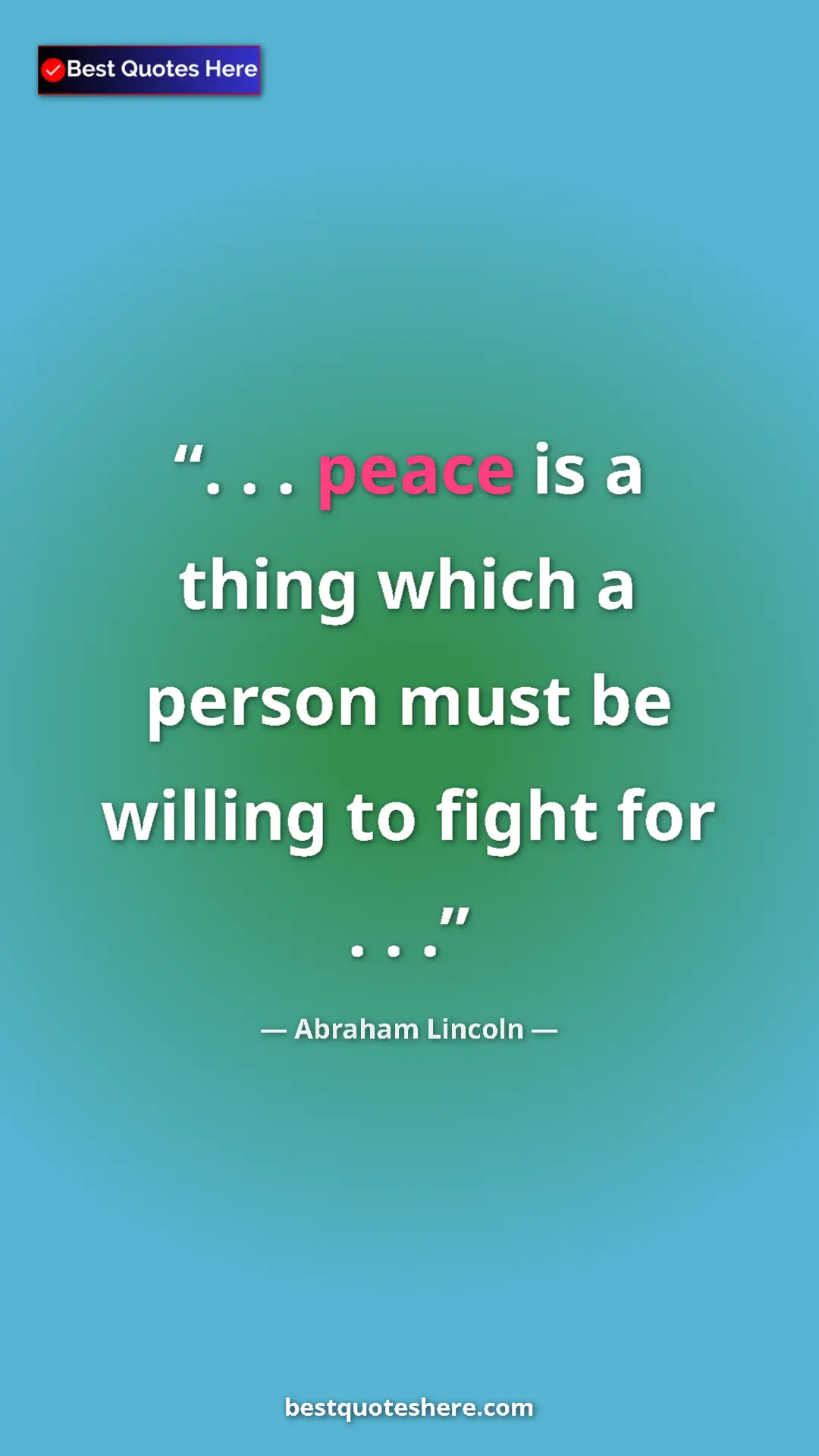 Pinterest quote poster by Abraham Lincoln: ". . . peace is a thing which a person must be willing to..."