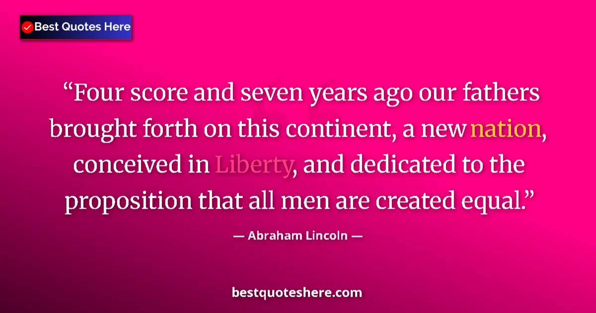 Quote by Abraham Lincoln: Four score and seven years ago our fathers brought