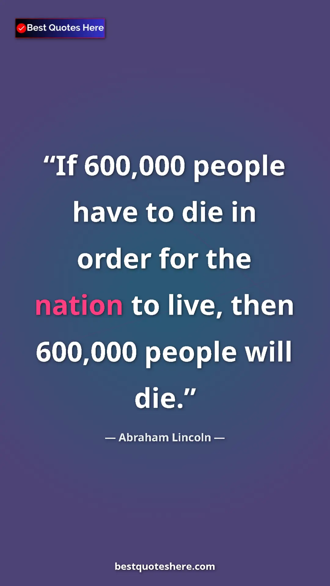 Pinterest quote poster by Abraham Lincoln: "If 600,000 people have to die in order for the nation to..."