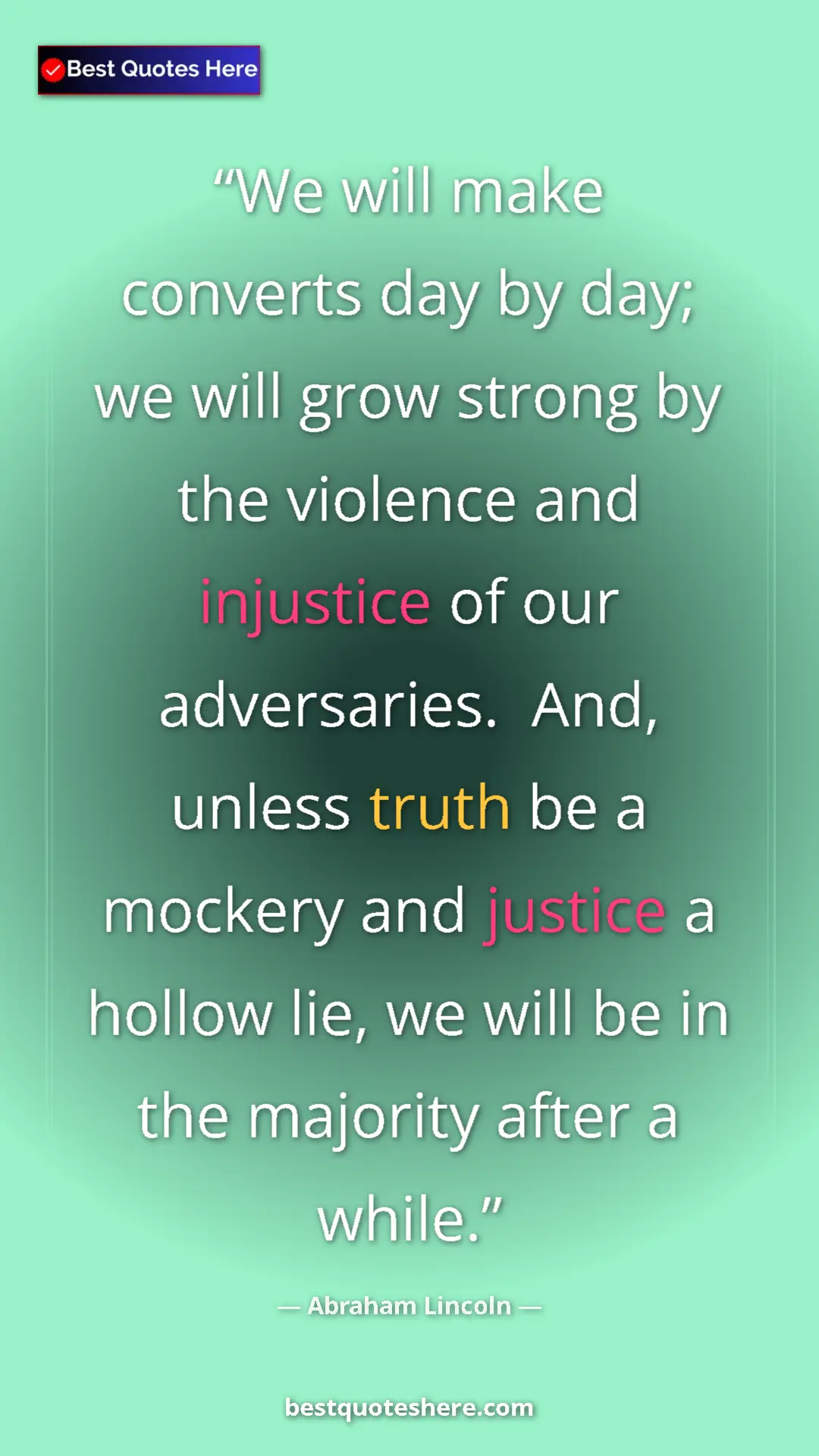 Pinterest quote poster by Abraham Lincoln: "We will make converts day by day; we will grow strong by..."