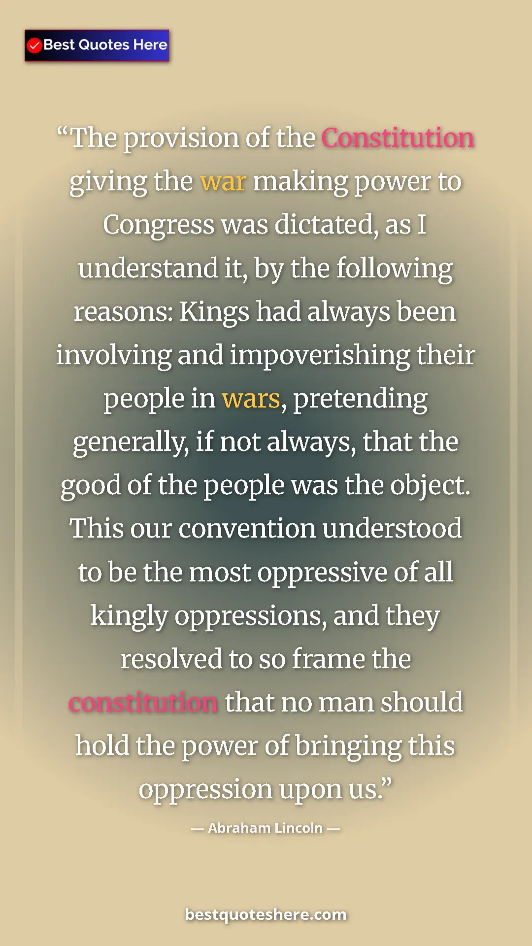 Pinterest quote poster by Abraham Lincoln: "The provision of the Constitution giving the war making..."